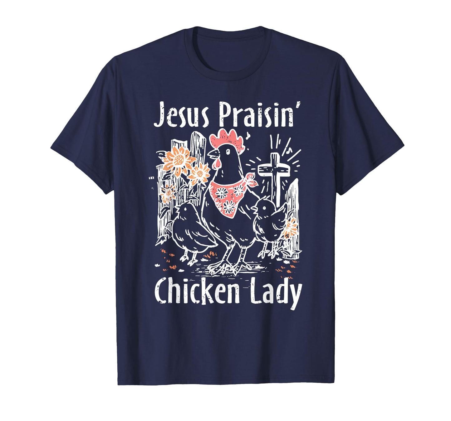 Chicken Raising and Jesus Praising Wildflower Farm Christian T-Shirt