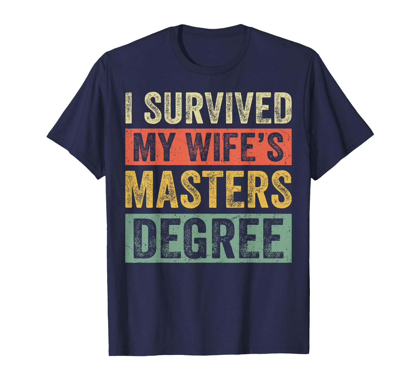 I Survived My Wife's Masters Degree Wife Graduation 2025 T-Shirt