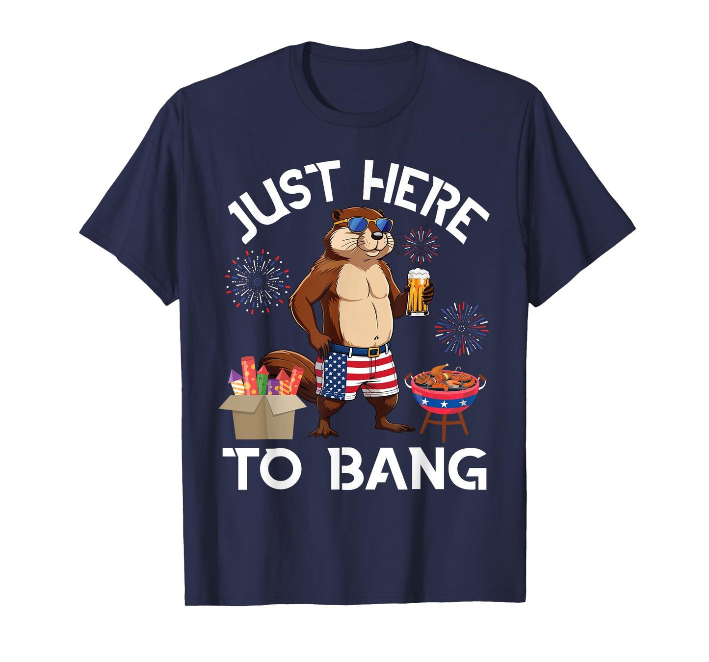 Beaver Drinking Beer BBQ Just Here To Bang 4th of July Day T-Shirt