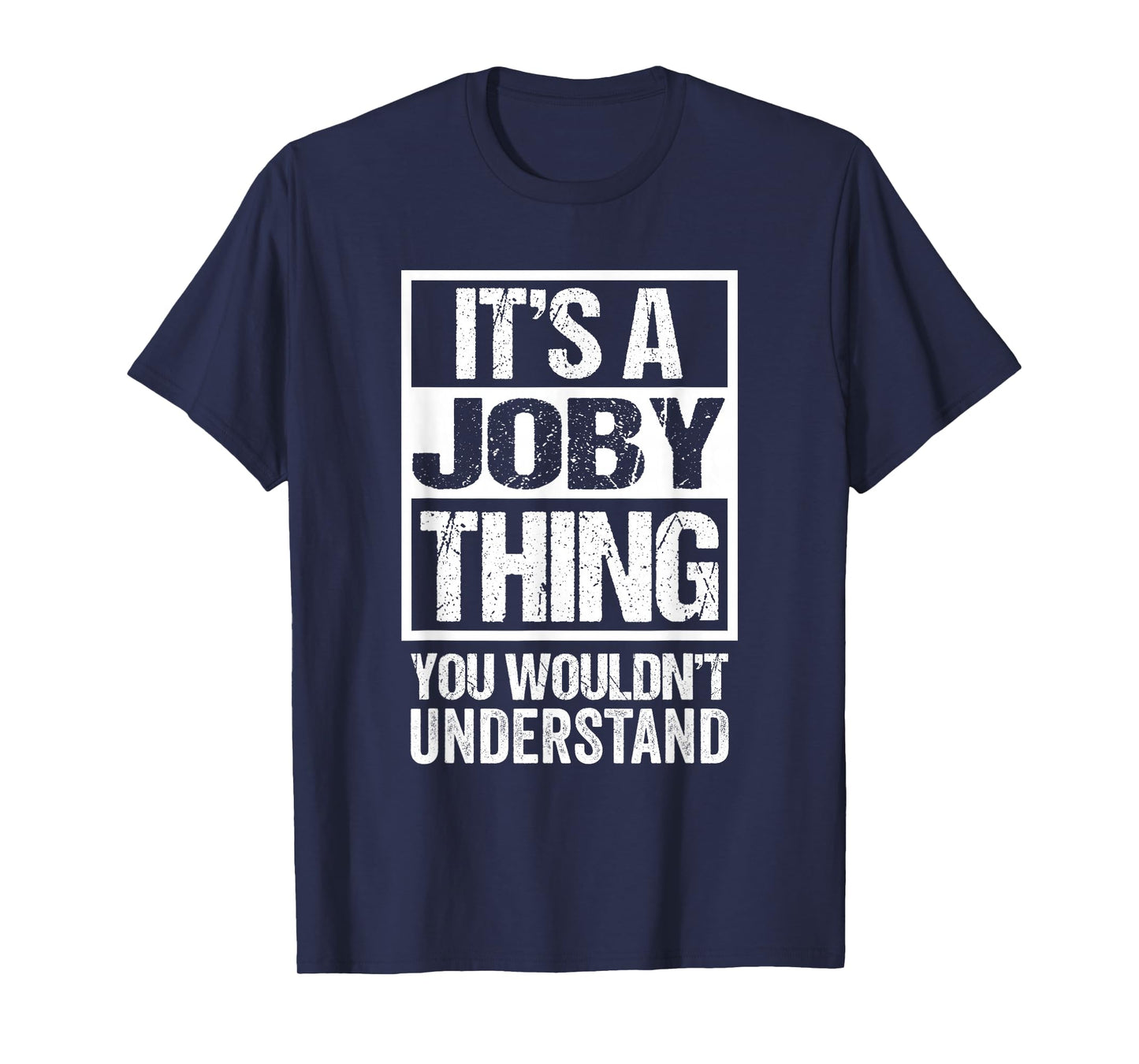 It's A Joby Thing You Wouldn't Understand First Name T-Shirt
