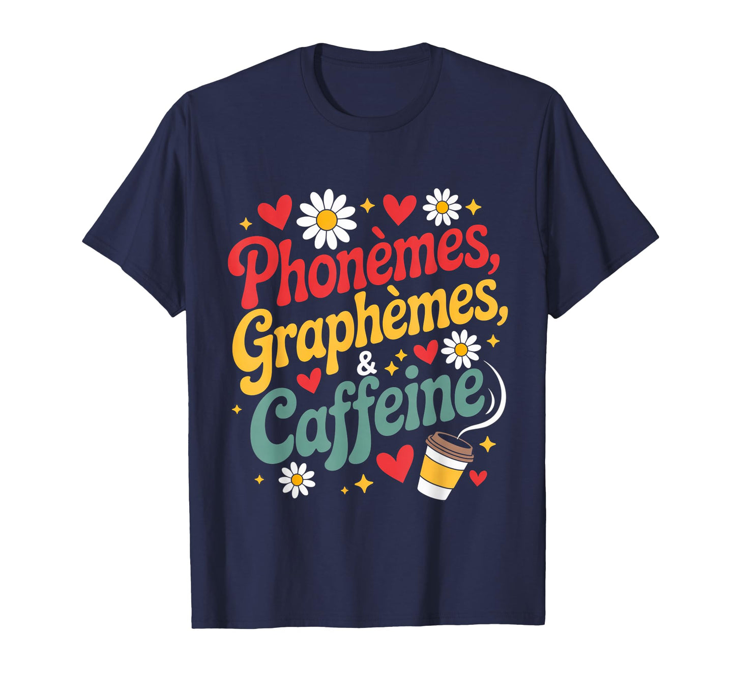 Phonèmes Graphèmes Caffeine for Teachers or Coffee Lovers T-Shirt