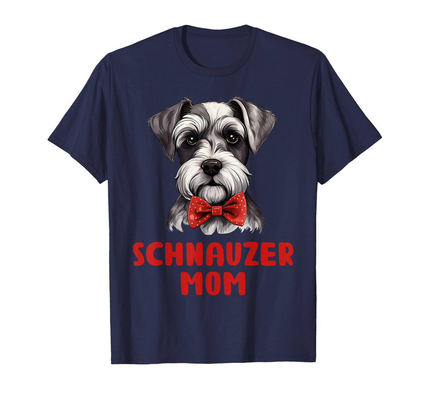 Cute Schnauzer Mom Dog Lovers Gift Miniature Schnauzer Owner T-Shirt