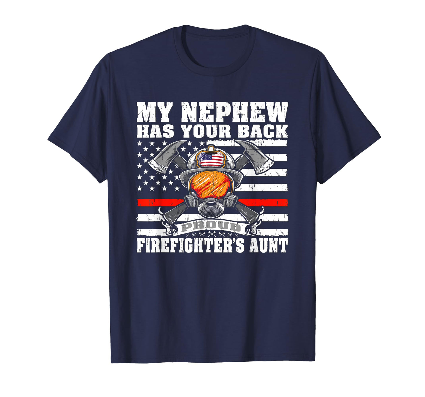My Nephew Has Your Back Proud Firefighter's Aunt Auntie Gift T-Shirt