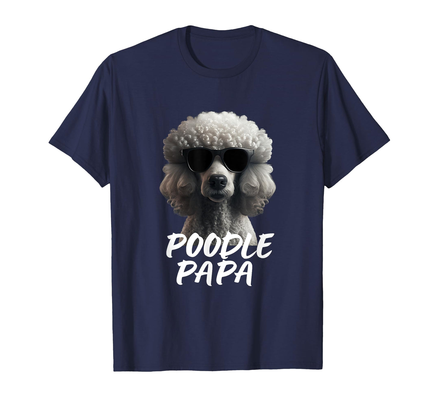 Cool Poodle with Sunglasses Portrait Dad Dad Poodle Papa T-Shirt