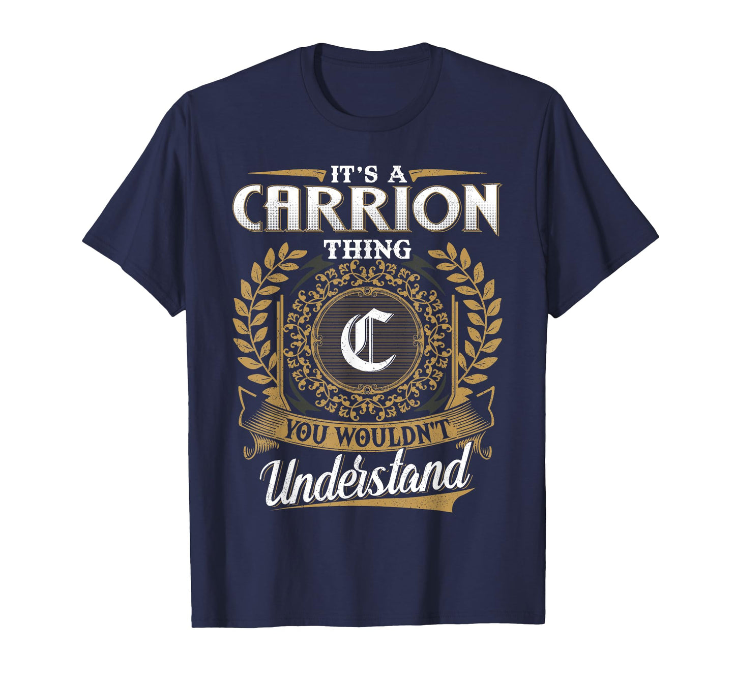 It's A CARRION Thing You Wouldn't Understand Name Classic T-Shirt