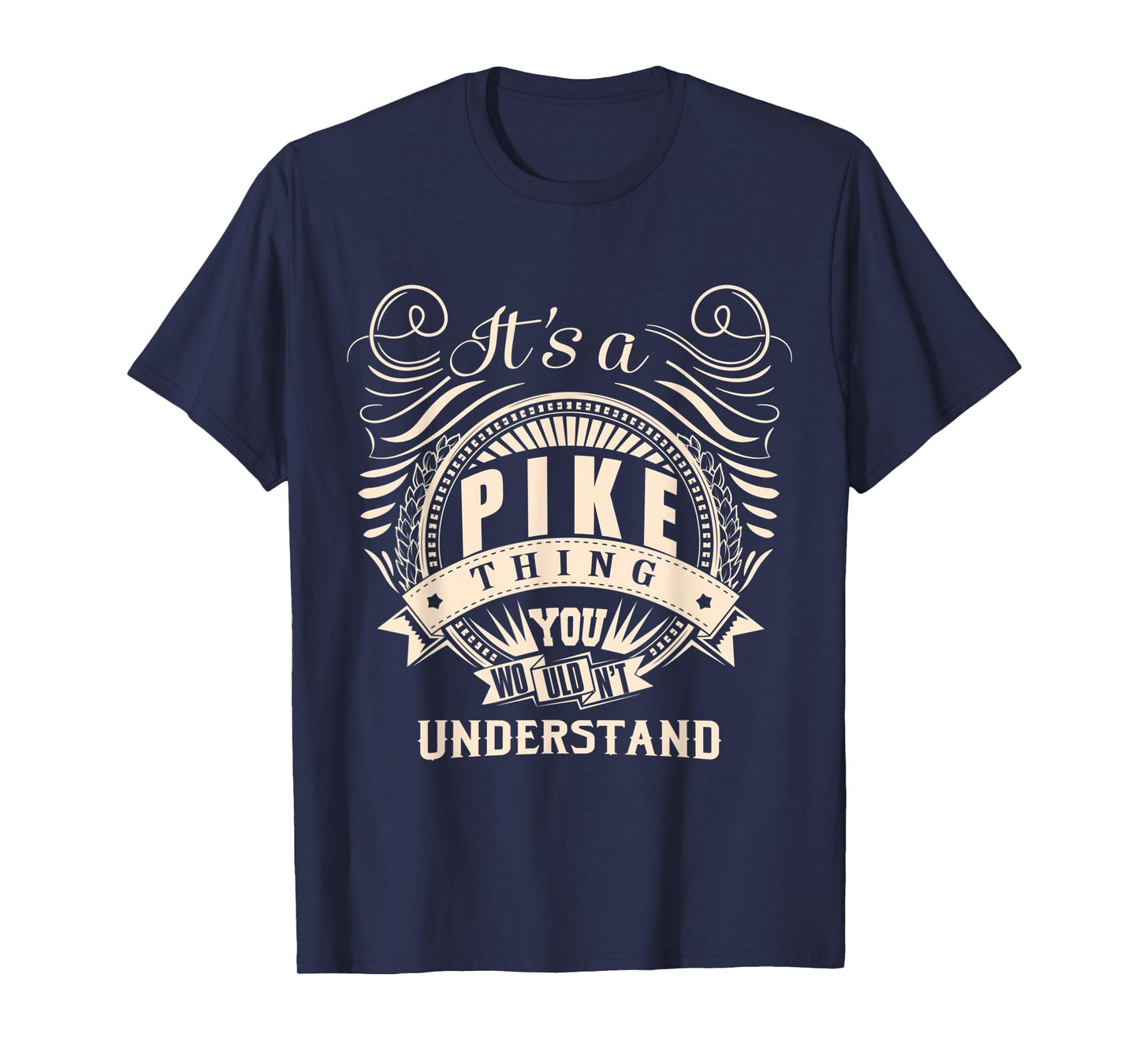It's a PIKE thing you wouldn't understand Gifts T-Shirt