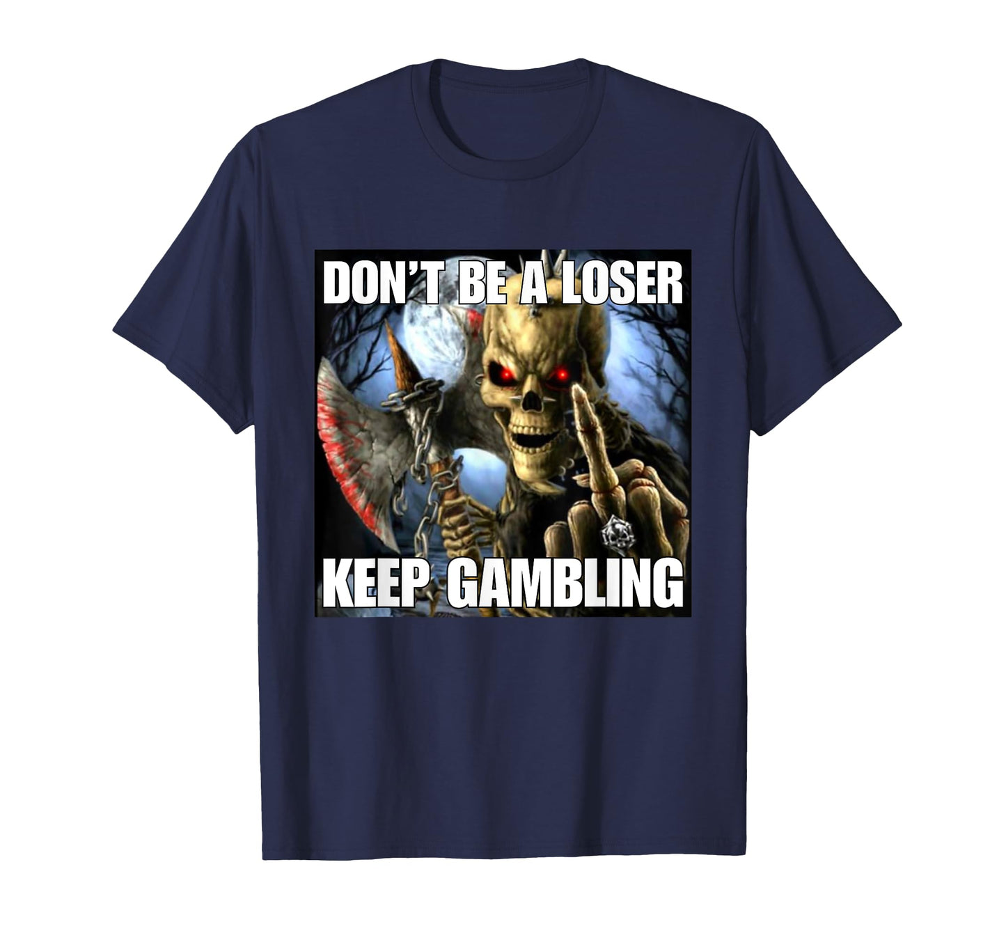 Keep Gambling Funny Cringe Hard Skeleton Meme T-Shirt