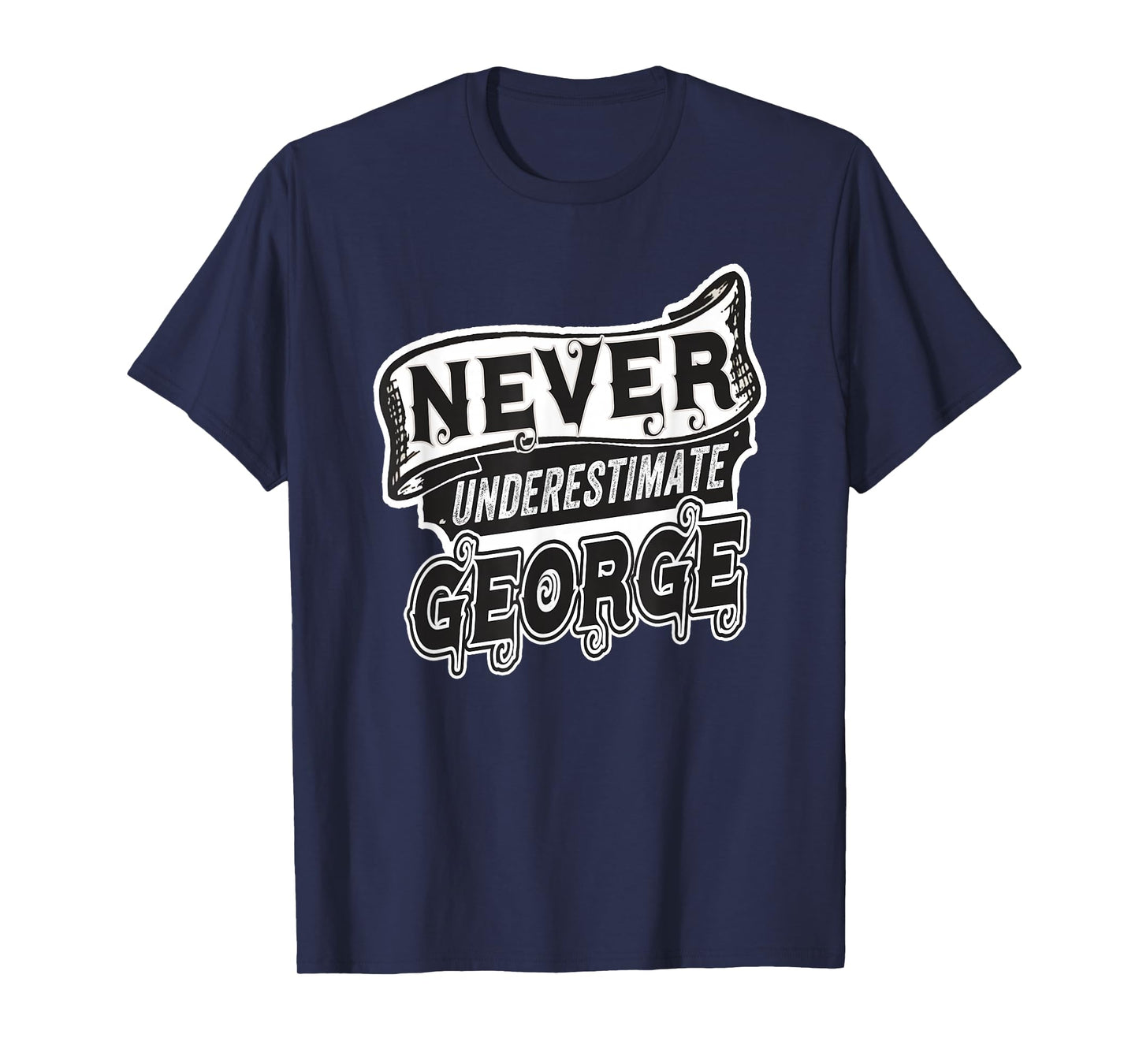 George Name Never Underestimate George Funny George T-Shirt