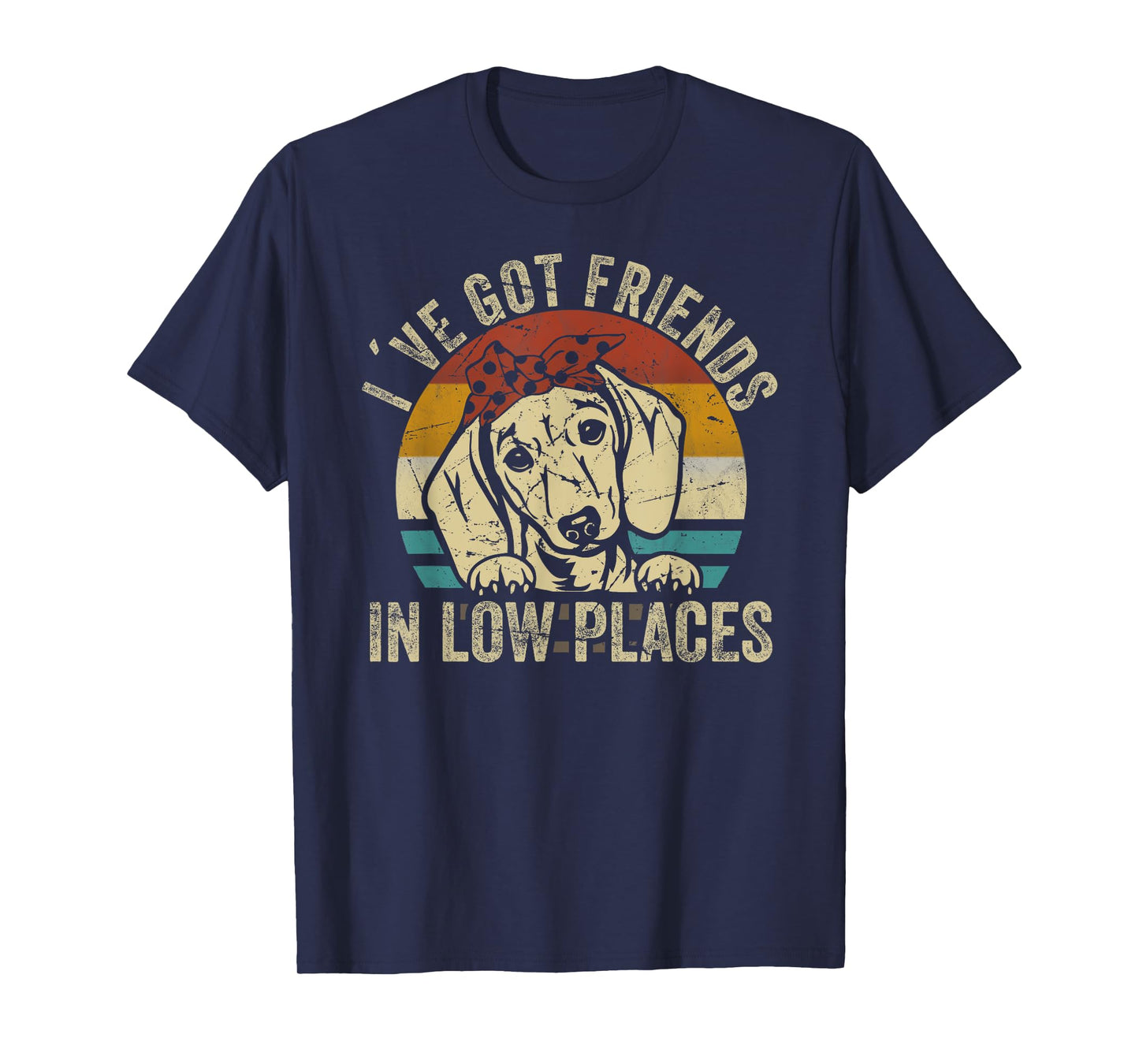 I've Got Friends In Low Places funny Dachshund Wiener Dog T-Shirt