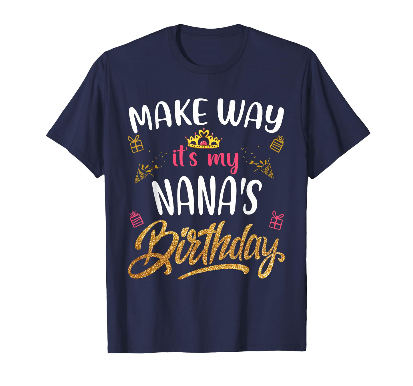 Birthday grandma family Make way it's my Nana's birthday T-Shirt