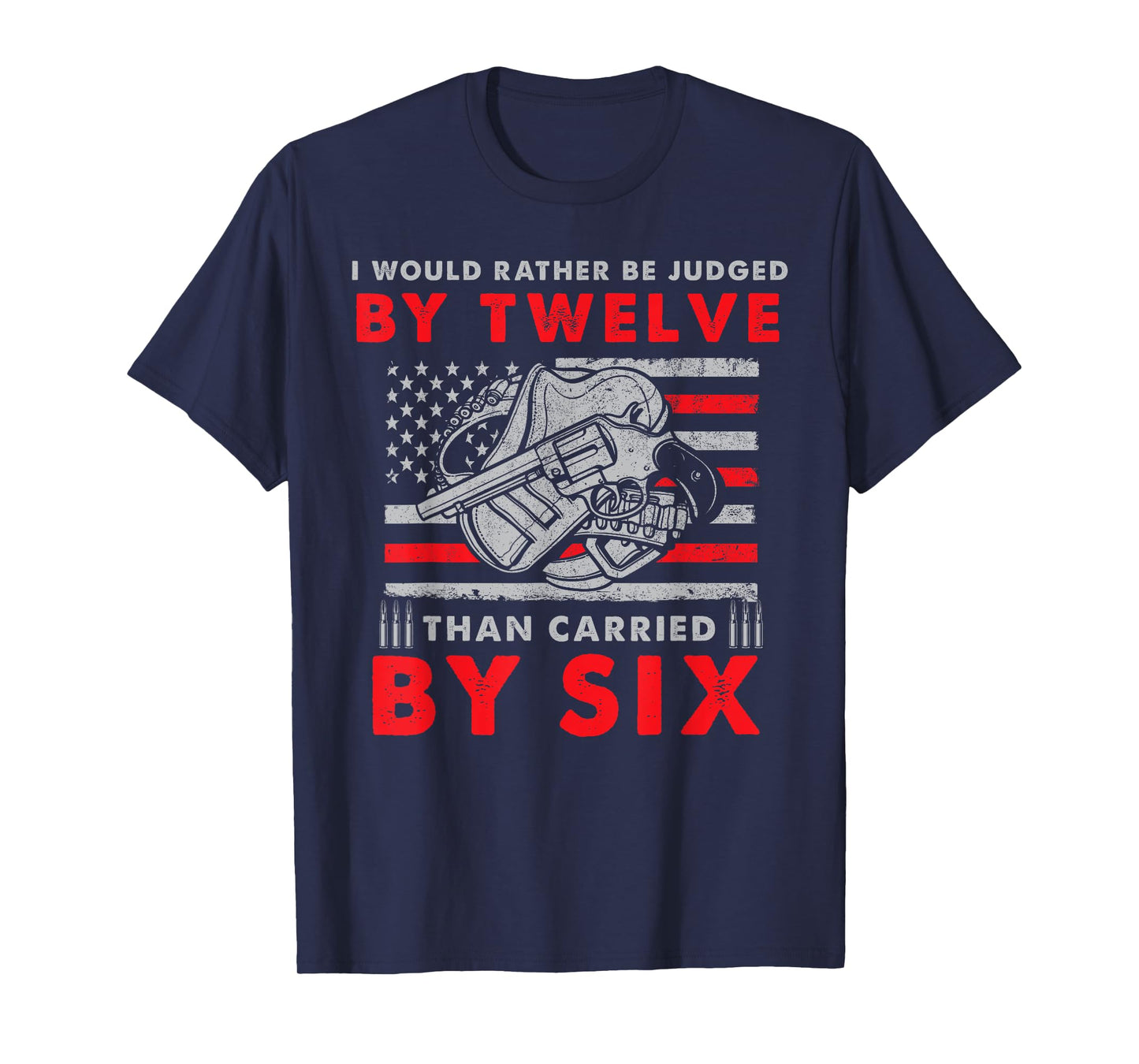 Judged By Twelve Than Carried By Six T-Shirt T-Shirt