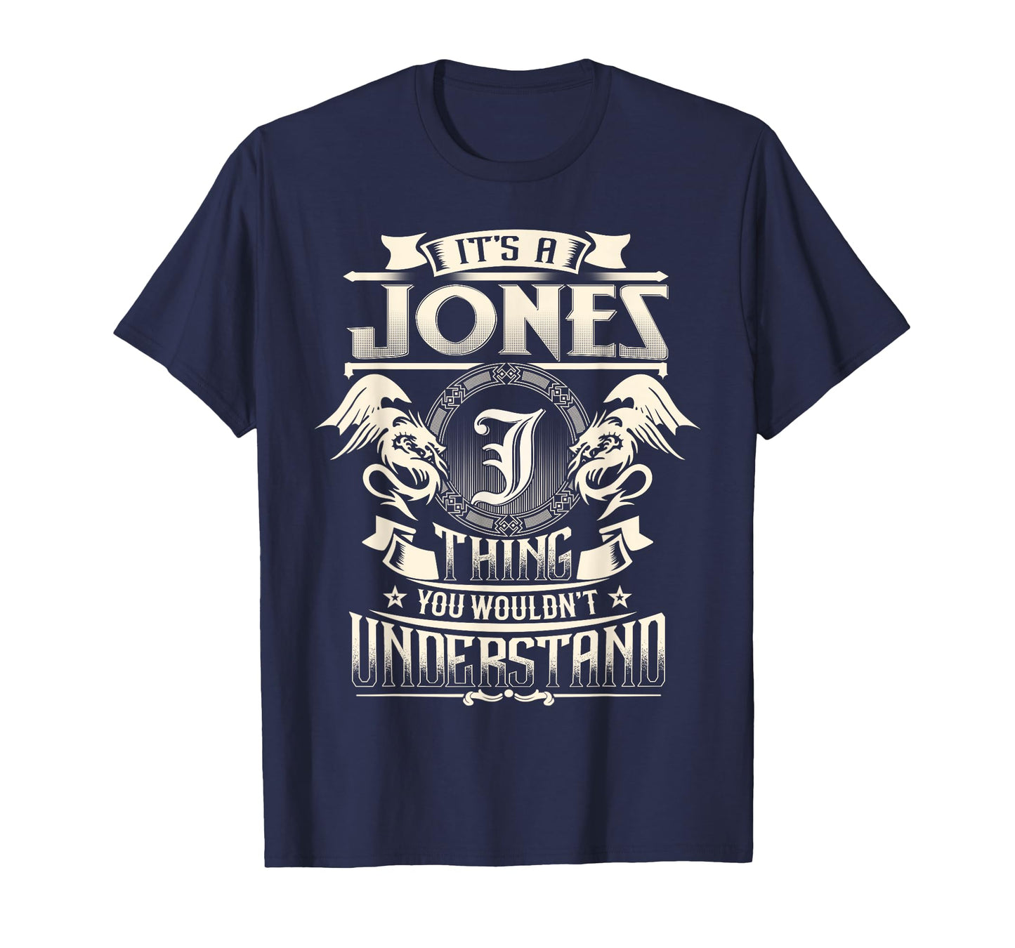 It's A JONES Thing You Wouldn't Understand Family Name T-Shirt