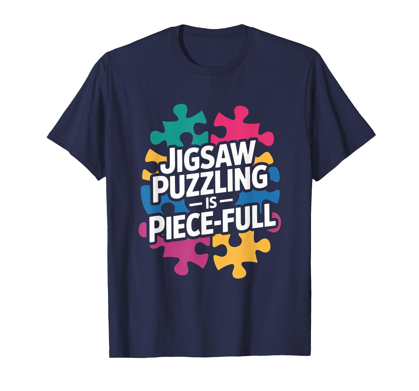 Jigsaw Puzzling is Piece Full Colorful Puzzle Love T-Shirt