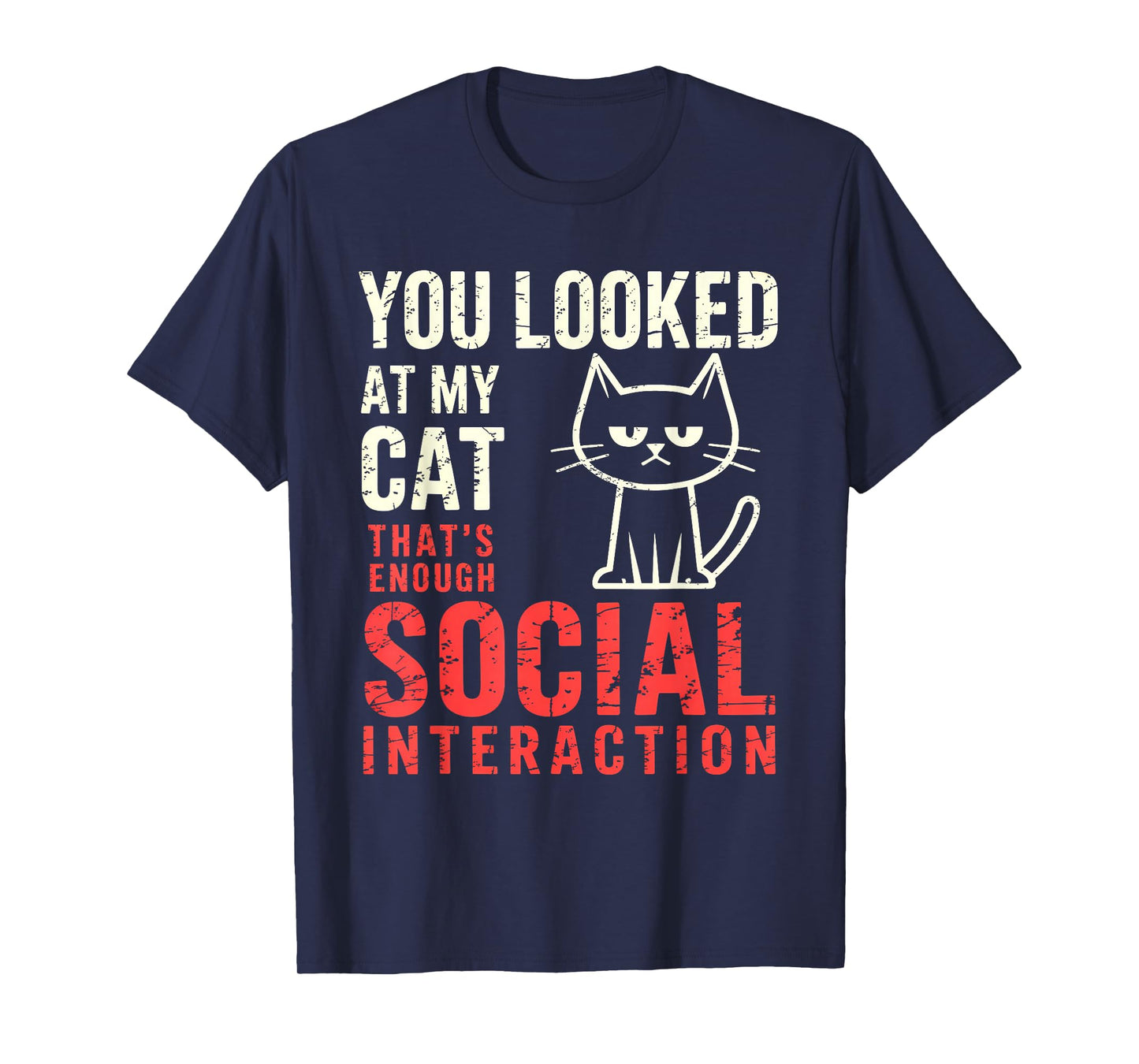 You Looked at My Cat – Sarcastic Graphic T-Shirt