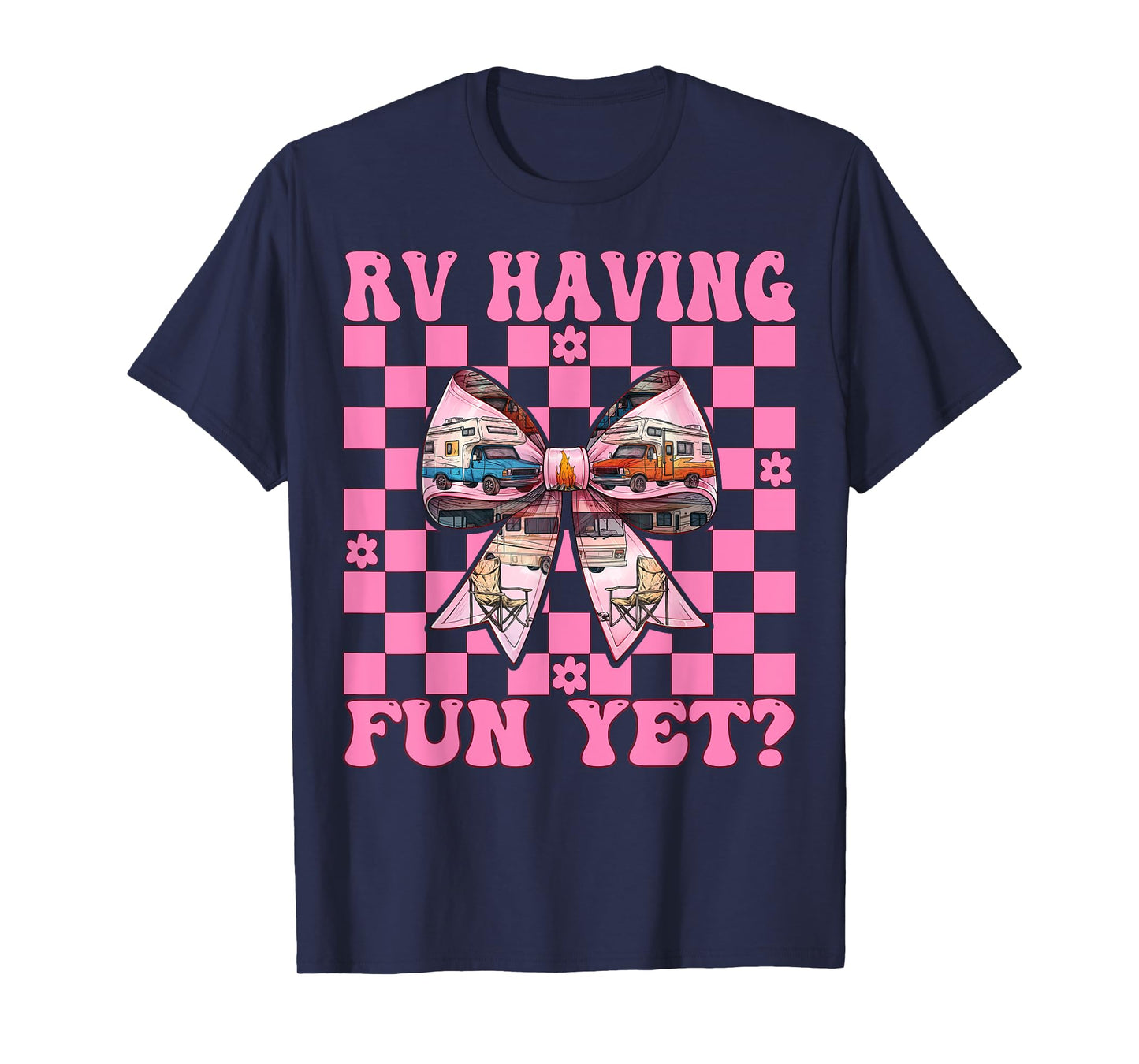 RV Having Fun Yet? RV Camping Camper Motorhome Girl Mom T-Shirt