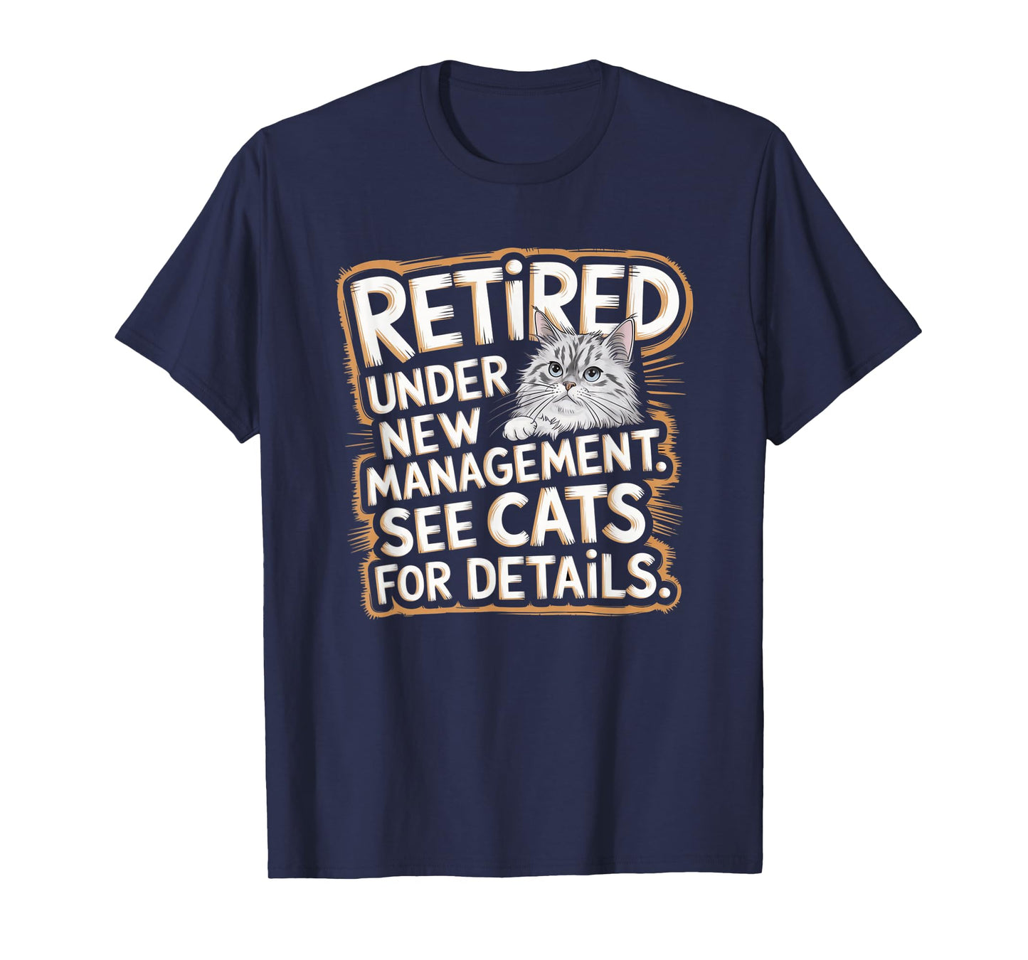 Retired Under New Management See Cats For Details Cat Owner T-Shirt