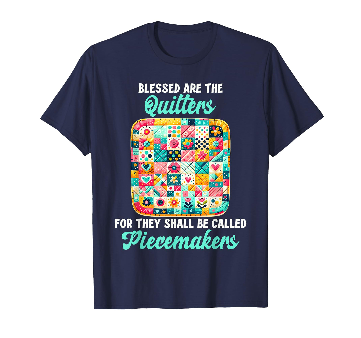 Funny Quilting Blessed Are The Quilters Piecemakers Humor T-Shirt