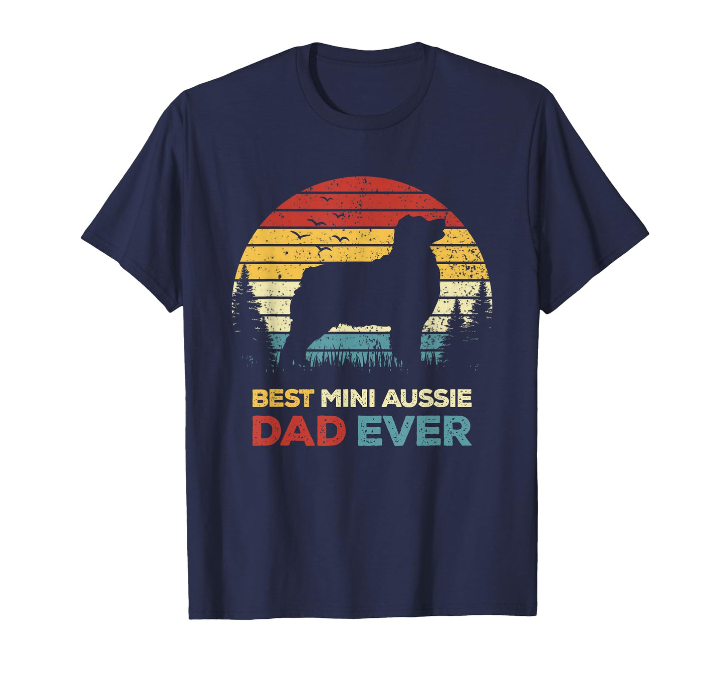 Best Mini Aussie Dad Ever Retro Australian Shepherd Dog Men Women T-Shirt