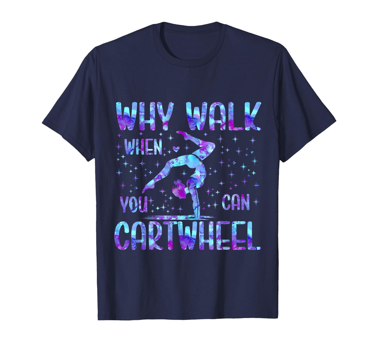 Why Walk When You Can Cartwheel Gymnast Gymnastic Girls T-Shirt