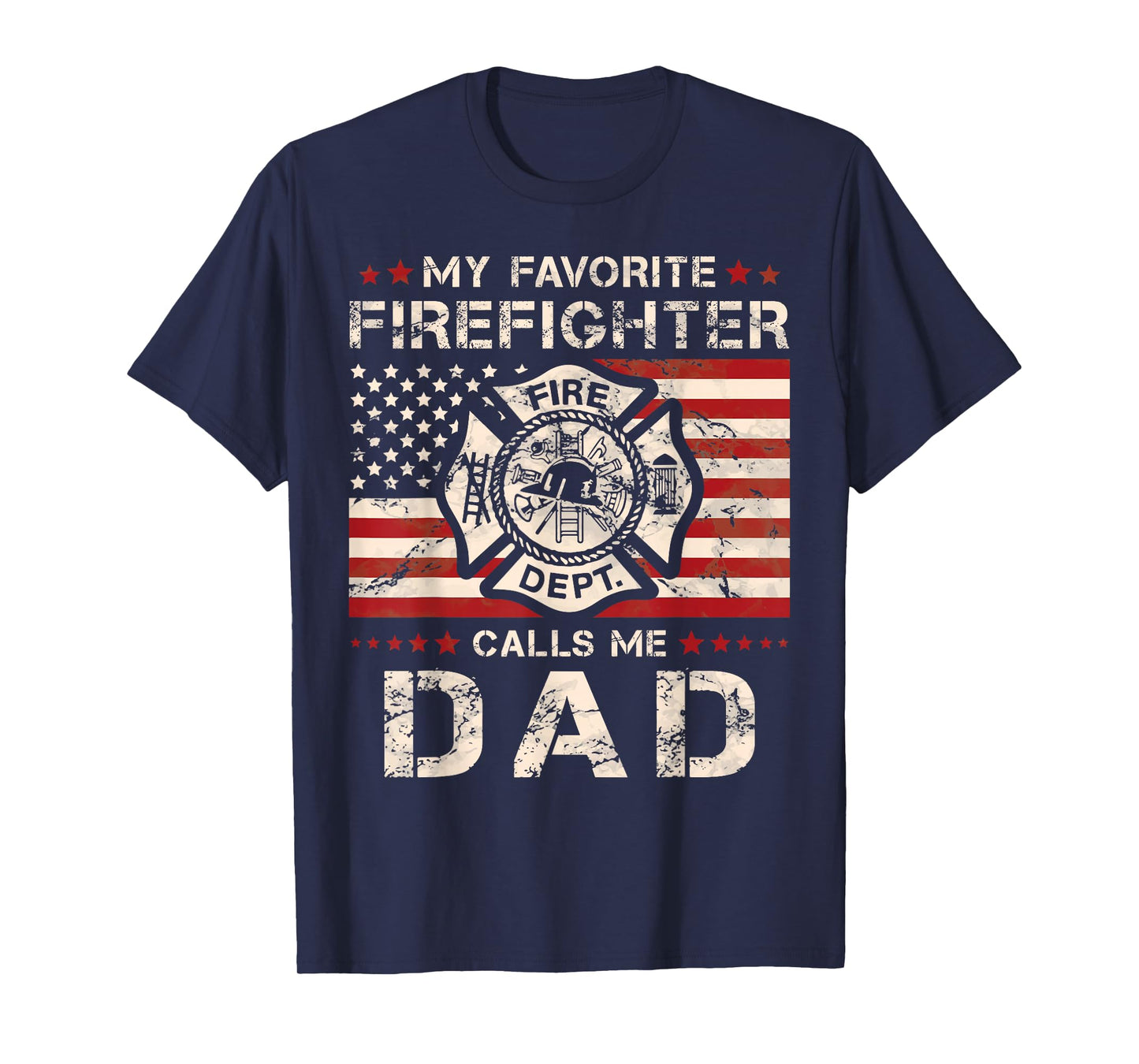 My Favorite Firefighter Calls Me Dad Fireman Father Saying T-Shirt