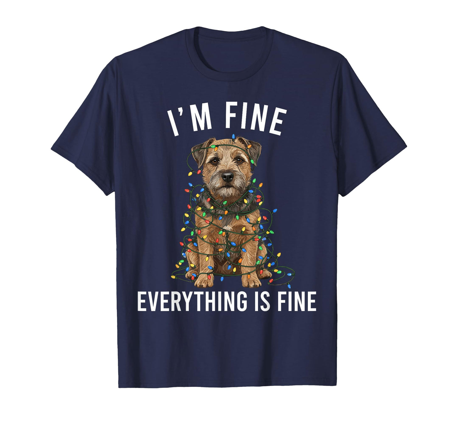 Border Terrier Christmas I'm Fine Everything is Fine T-Shirt