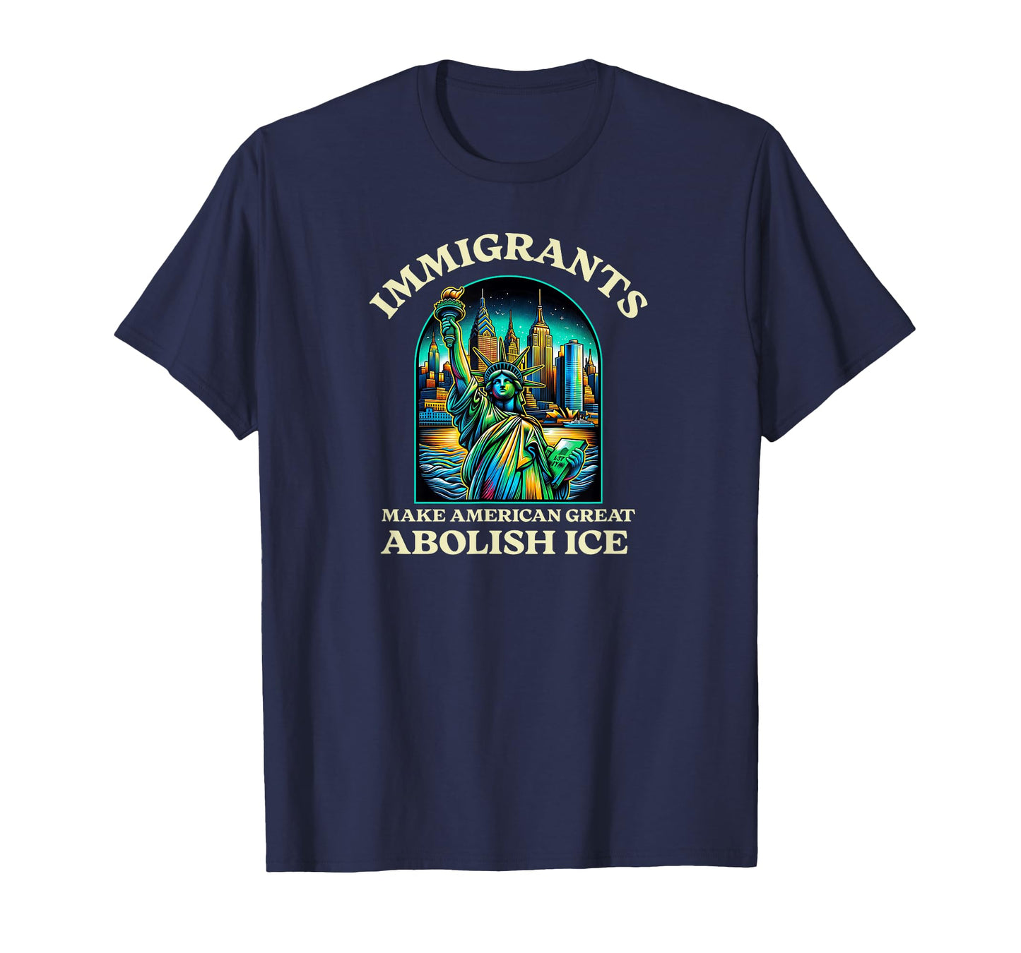 Statue Of Liberty Immigrants Make America Great T-Shirt