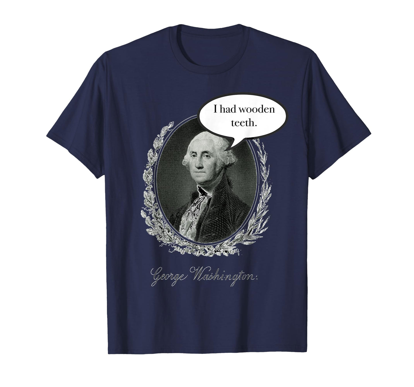 George Washington Had Wooden Teeth T-Shirt