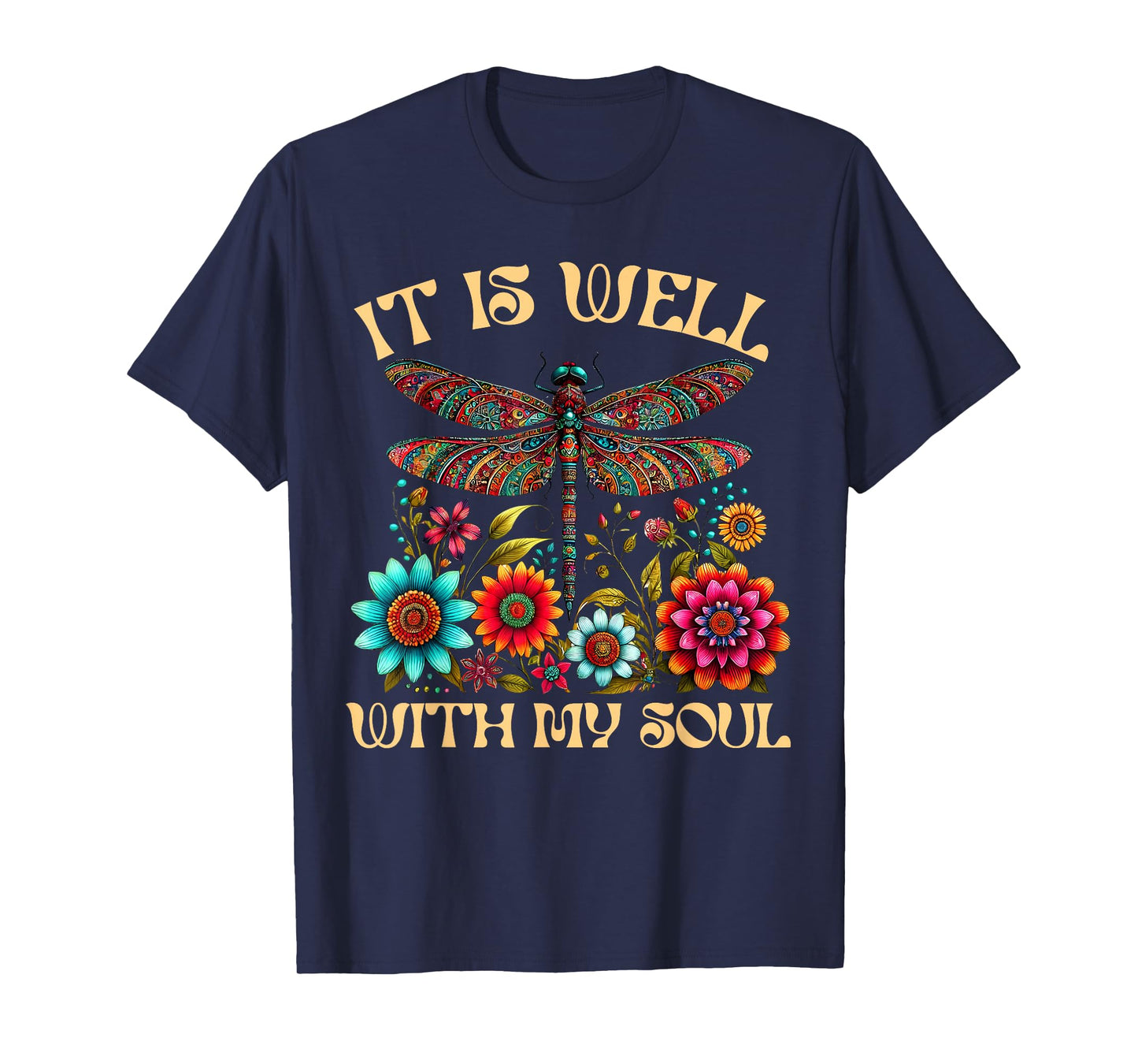 It Is Well With My Soul Dragonfly Floral Boho Christian God T-Shirt