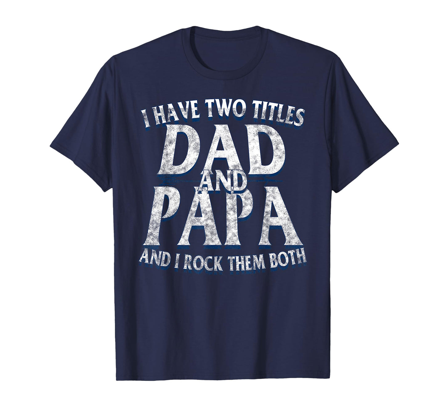I Have Two Titles Dad And PAPA Vintage Father's Day Grandpa T-Shirt
