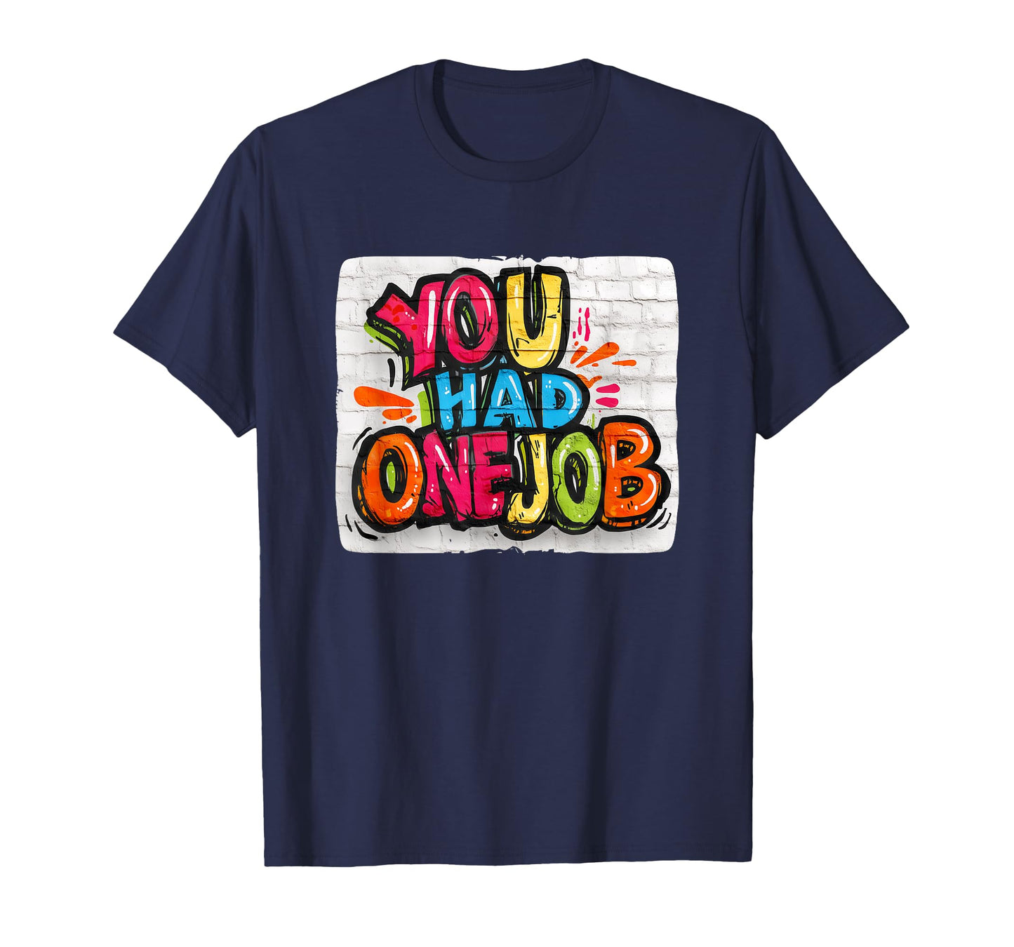 Funny Multicolor You had one Job Costume T-Shirt