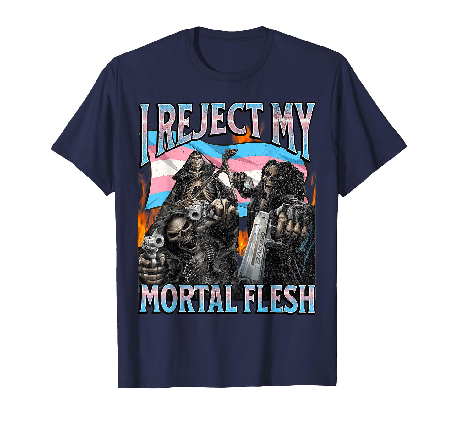 I Reject My Mortal Flesh Funny Trans Hard Skeleton Bootleg T-Shirt