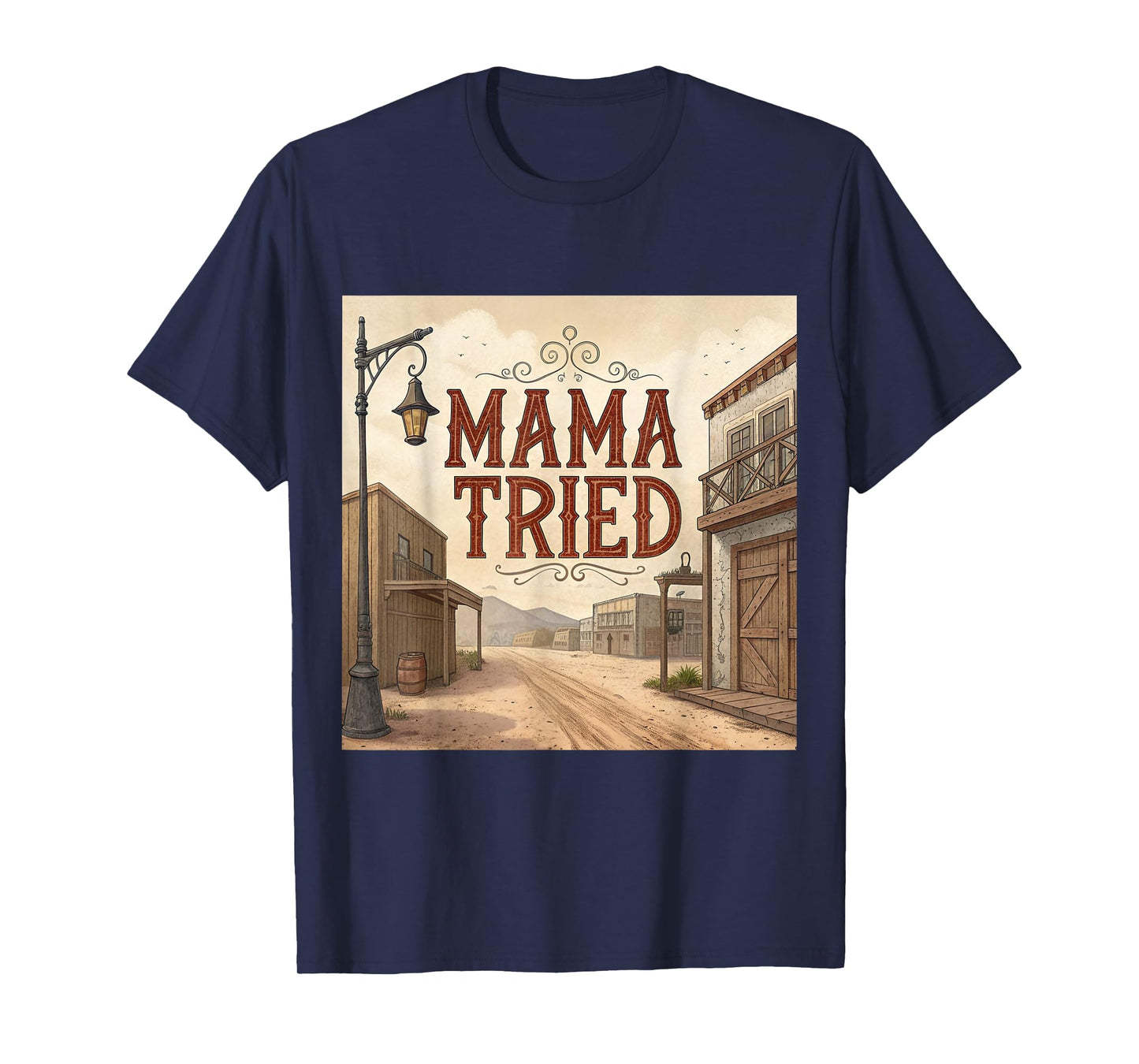 Mama Tried T-Shirt