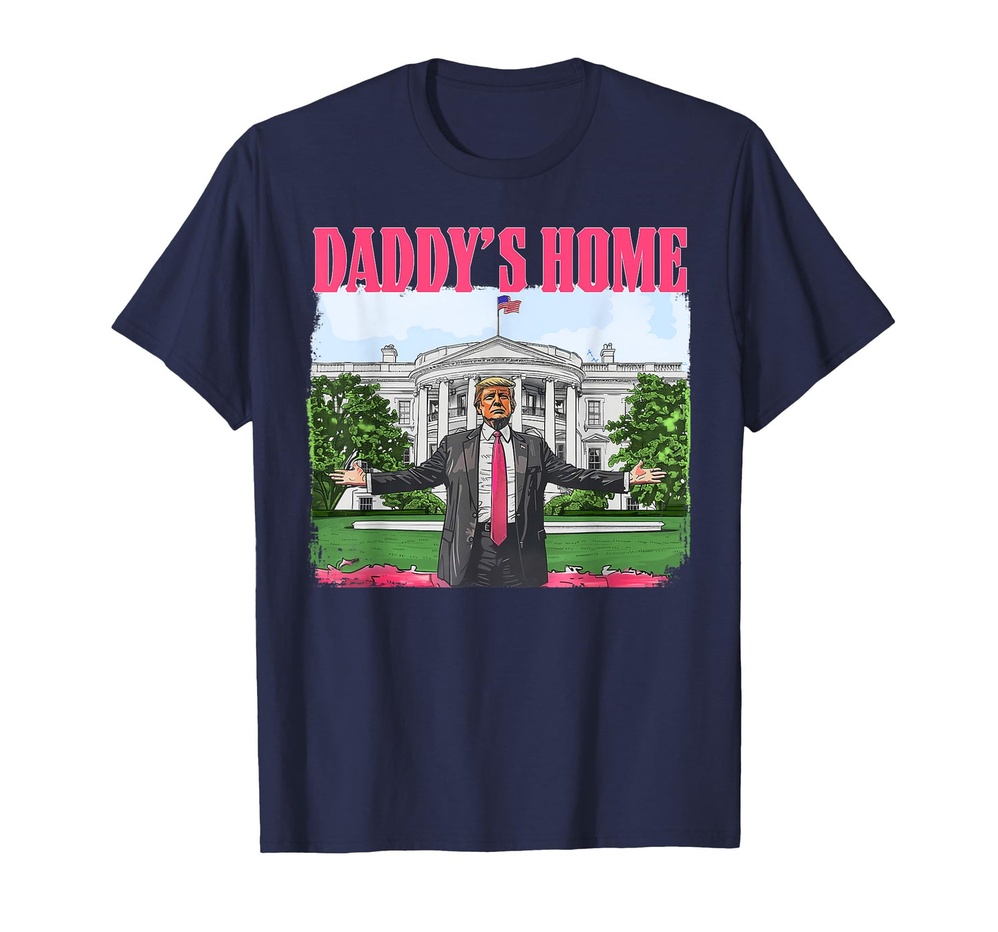 Donald Trump Won 2024 Inauguration 47th President Funny Daddy's Home Trump Pink 2024 White House Comeback Unisex-Adult T-Shirt