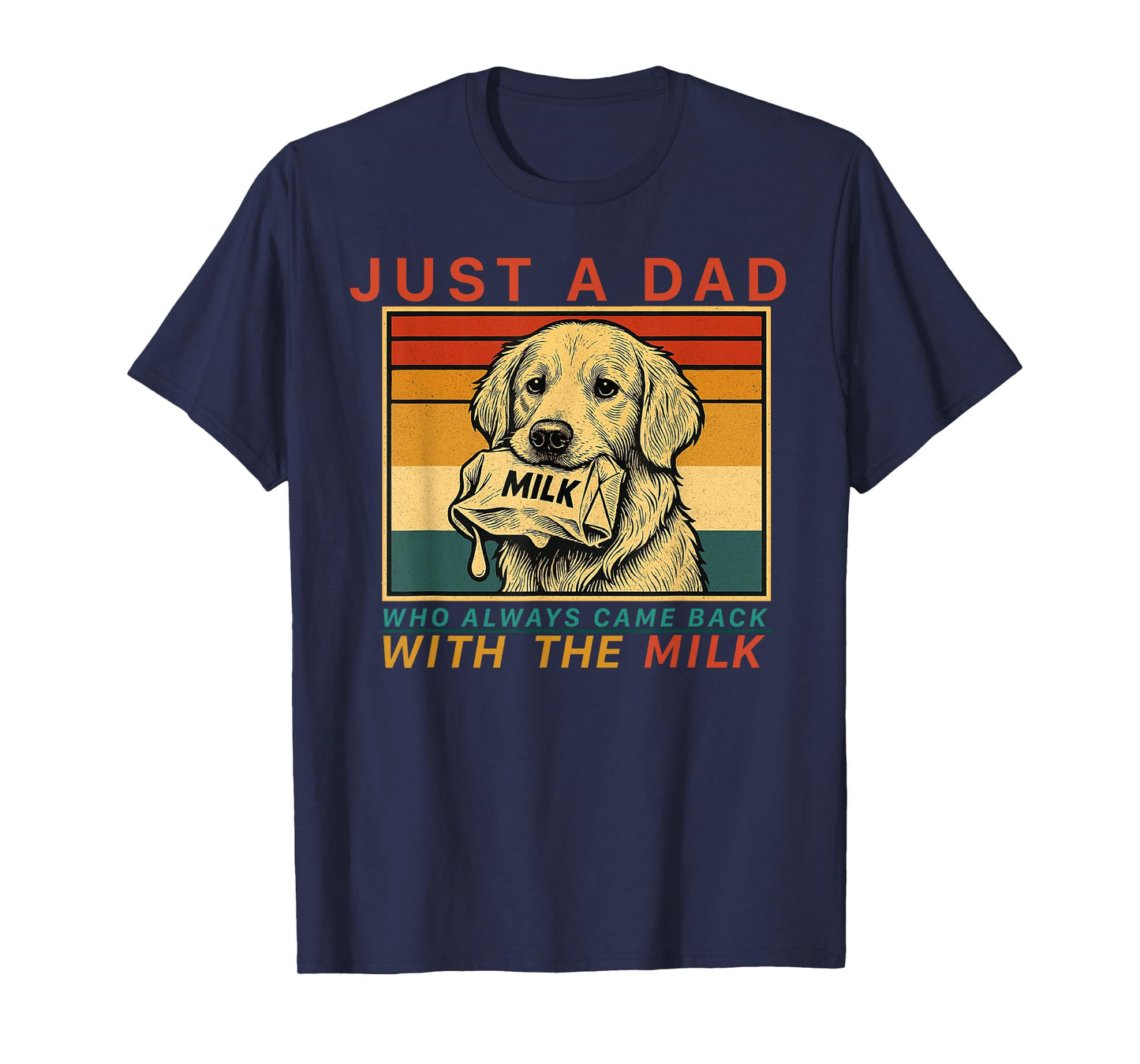 With the Milk Father’s Day – Loyal Dog Dad Humor T-Shirt for Men