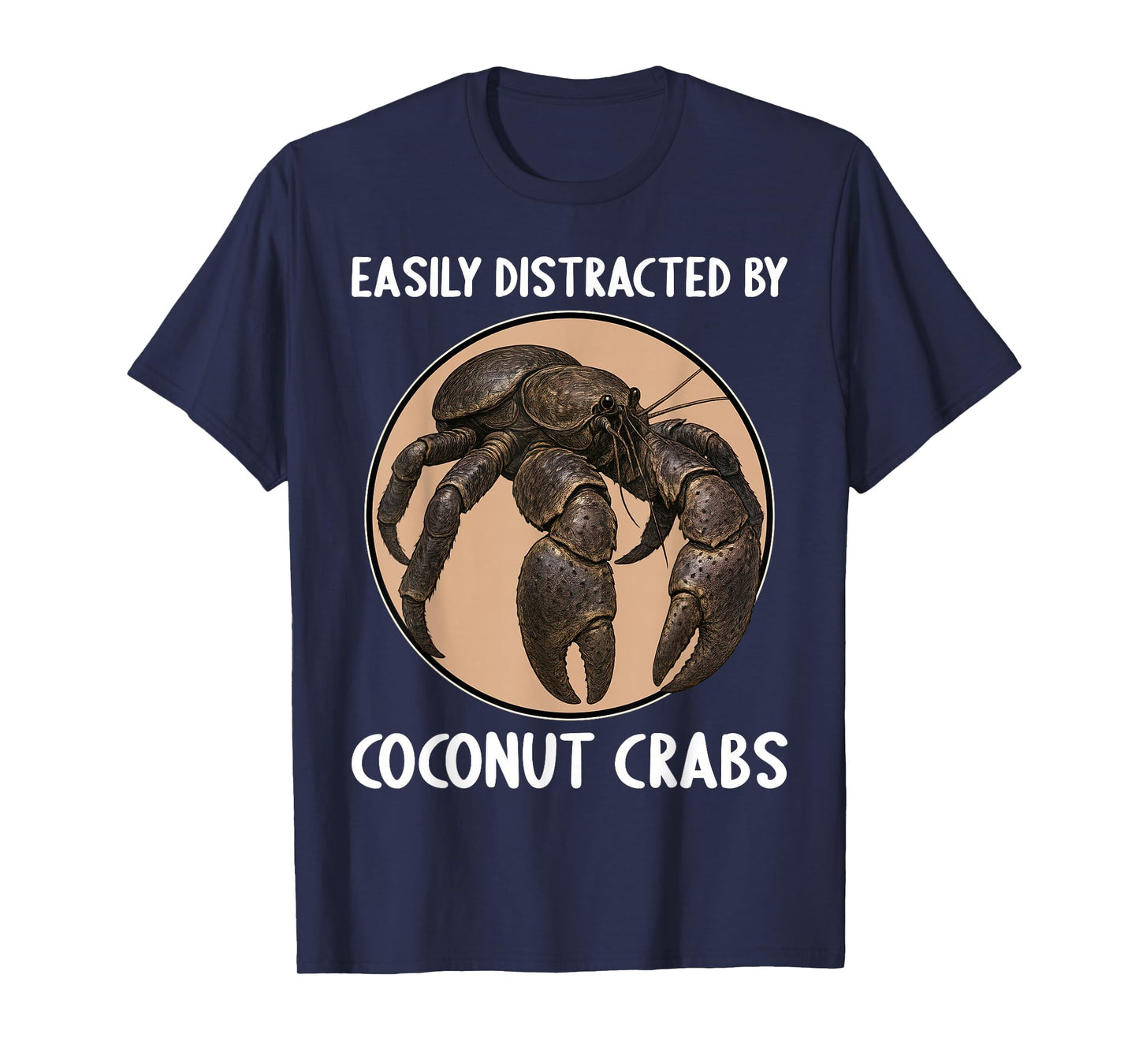 Easily distracted by Coconut Crabs Coconut Crab T-Shirt