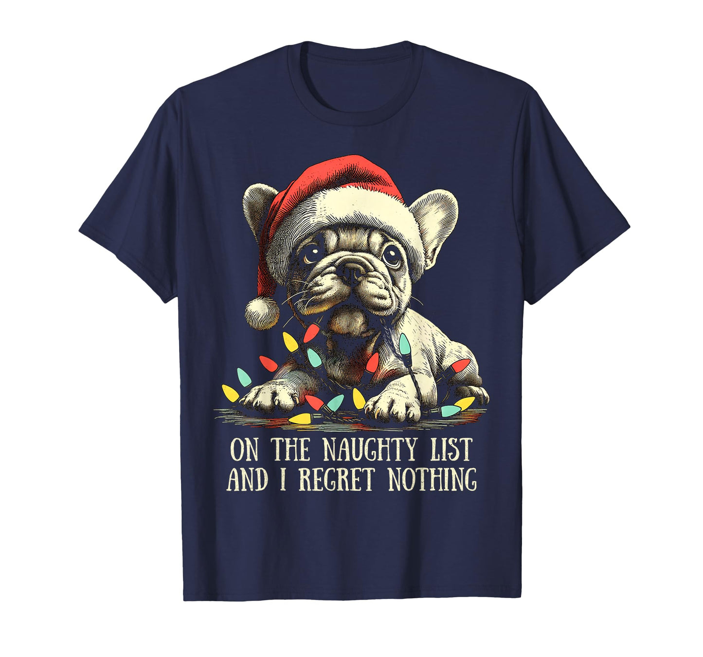 On The Naughty List And I Regret Nothing Frenchie Christmas T-Shirt