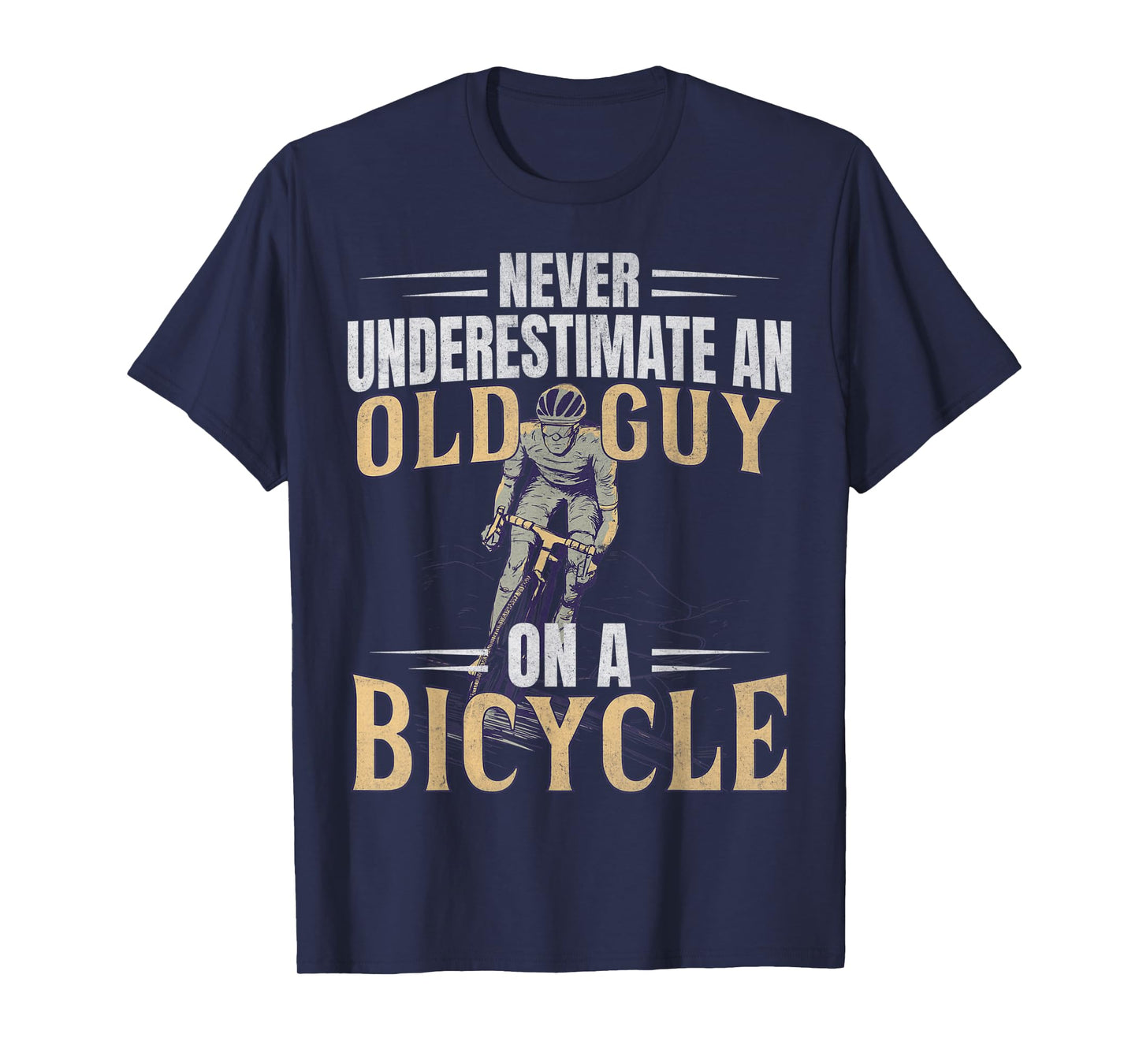 Mens Never Underestimate An Old Guy On A Bicycle Cycling T-Shirt