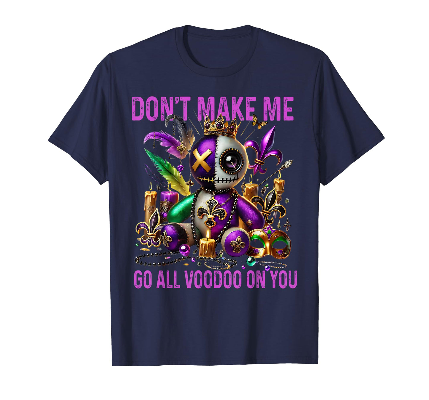Don't Make Me Go All Voodoo On You - Dark Humor Voodoo Doll T-Shirt