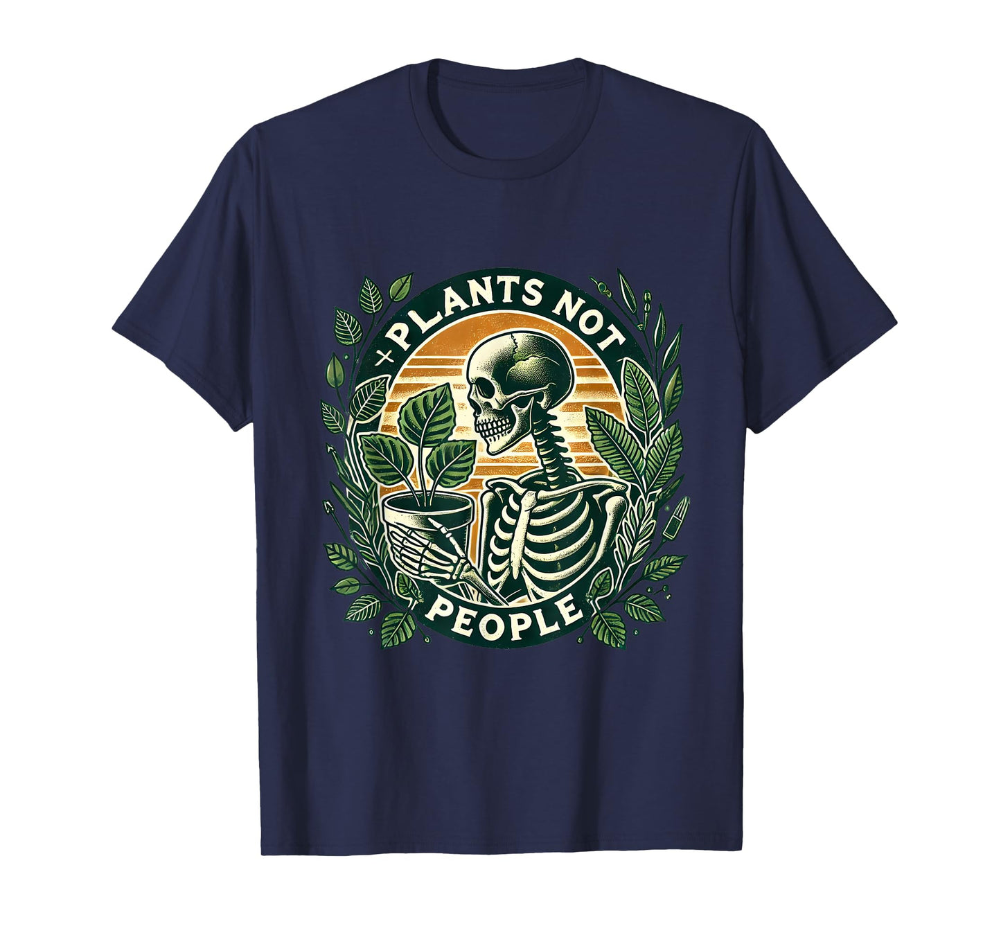 Plants Not People Plant Lover Skeleton Gardener Gardening T-Shirt