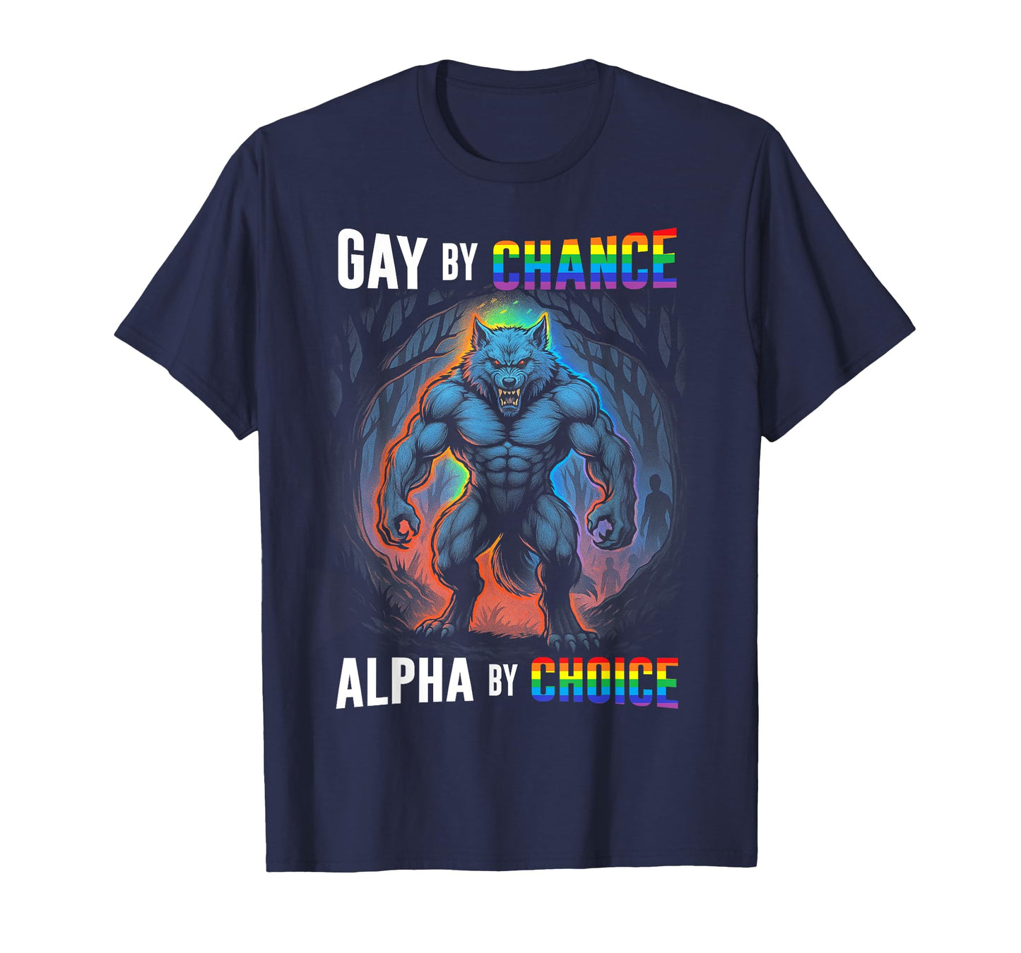 Gay By Chance Alpha Choice Funny Wolf Alpha LGBTQ Saying T-Shirt