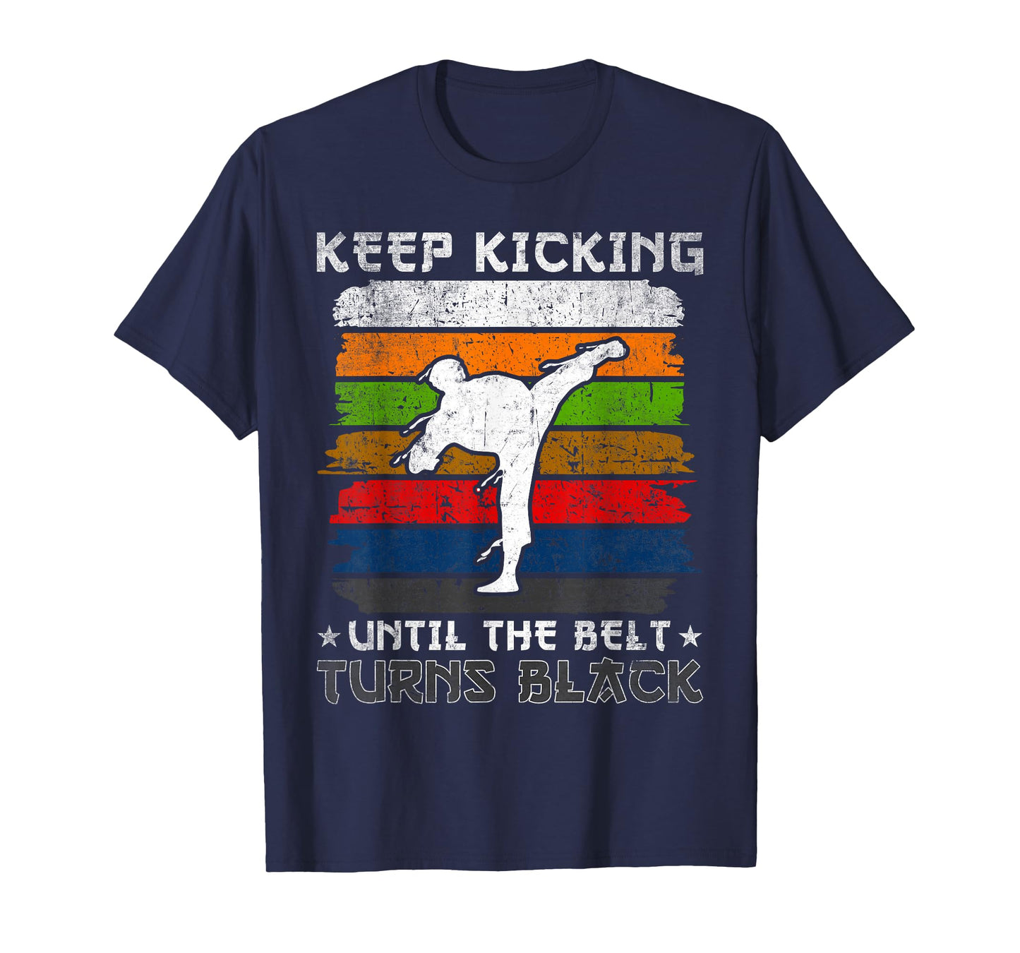 Keep Kicking Until The Belt Turns Black Tang Soo Do T-Shirt
