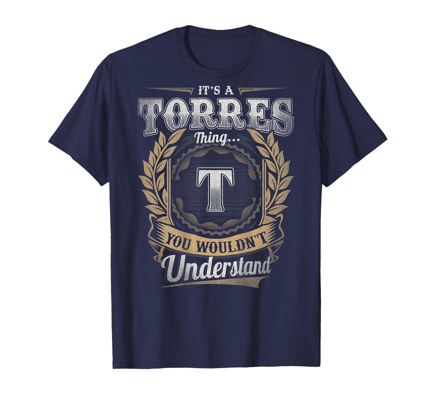 Torres Last Name - It's A Torres Thing (On Back) T-Shirt