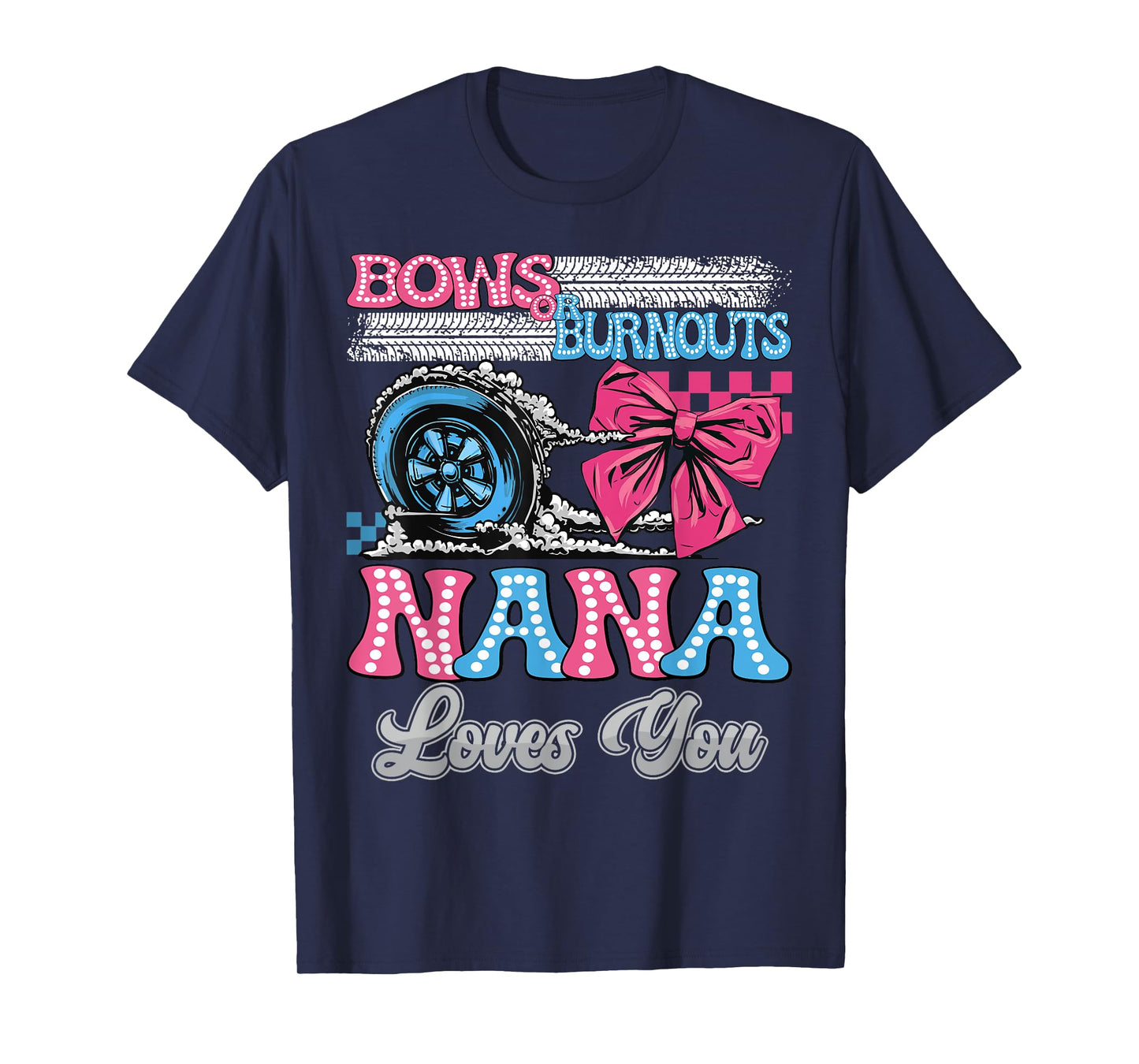 Burnouts or Bows Nana Loves You Gender Reveal Party T-Shirt