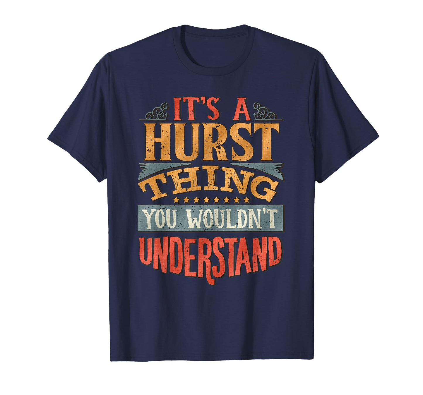 It's A Hurst Thing You Wouldn't Understand T-Shirt