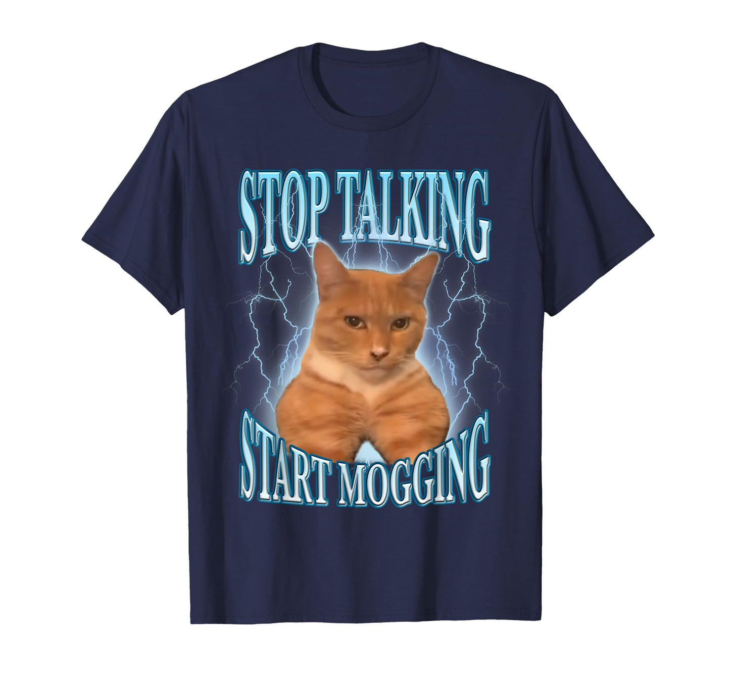Stop Talking, Start Mogging Funny Cat Meme Mog Men Women Kids T-Shirt