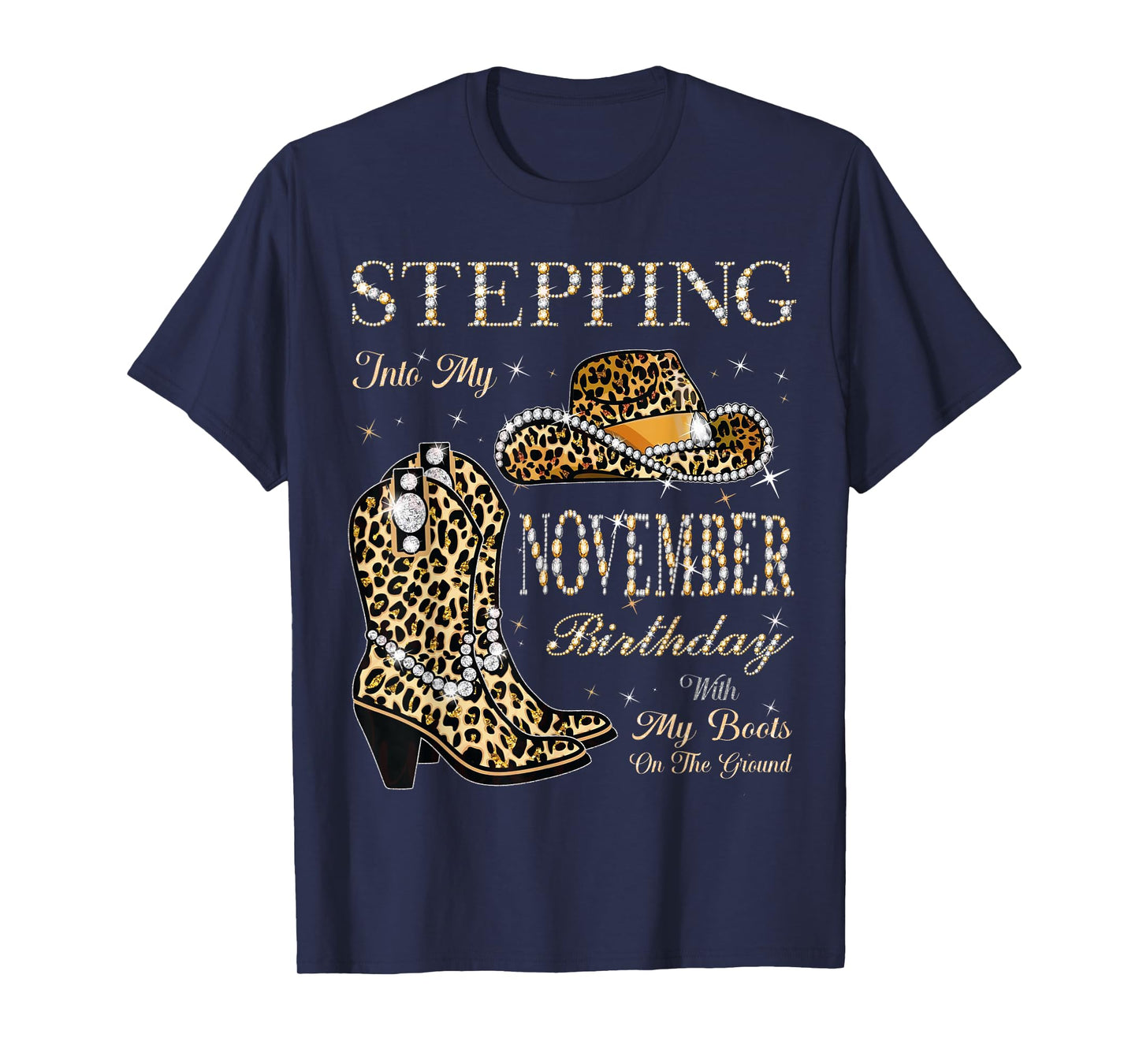 Stepping Into My November Birthday with My Boots On Ground T-Shirt