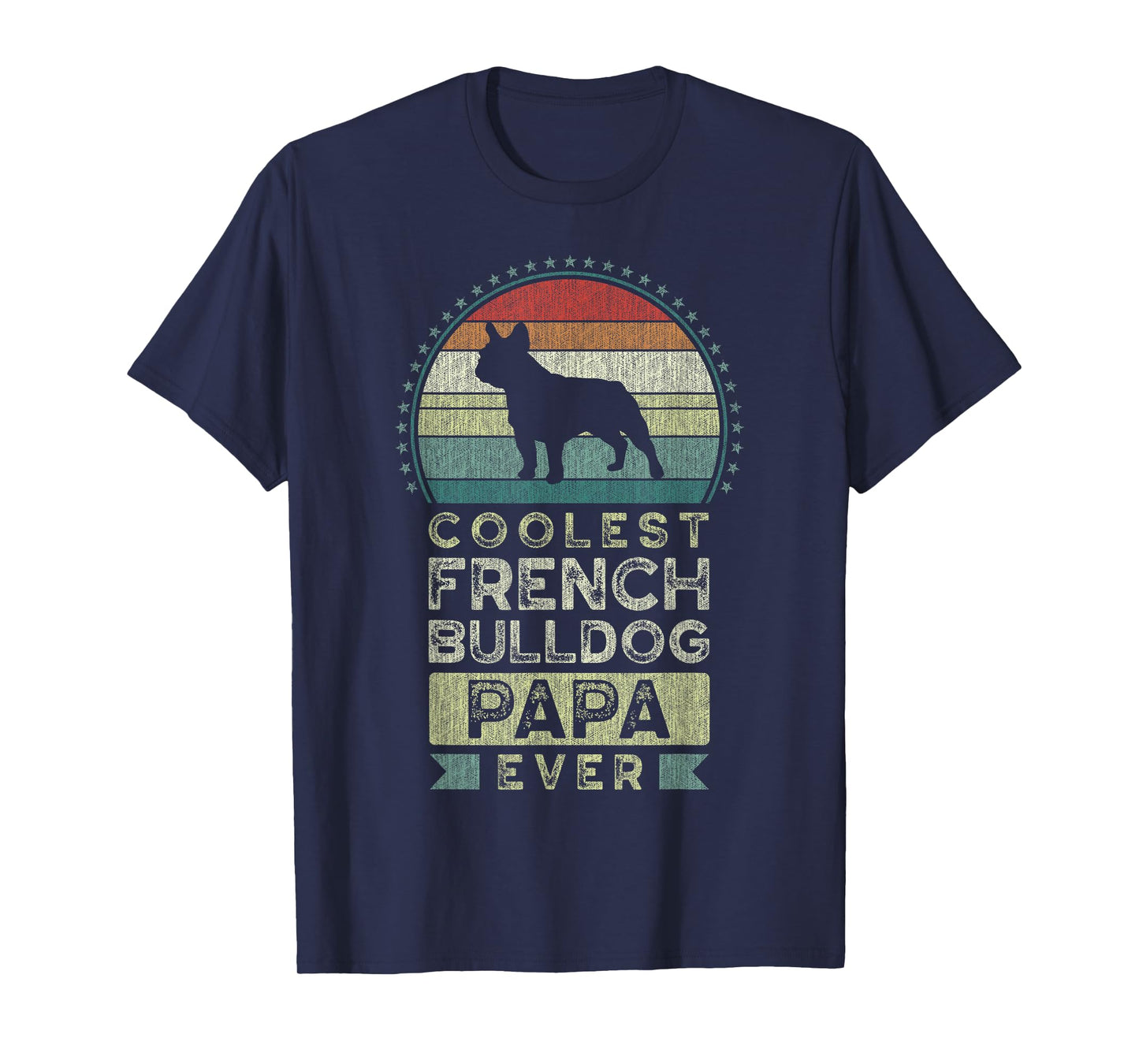 Coolest French Bulldog Papa Ever, Father's Day, Dad, Grandpa T-Shirt
