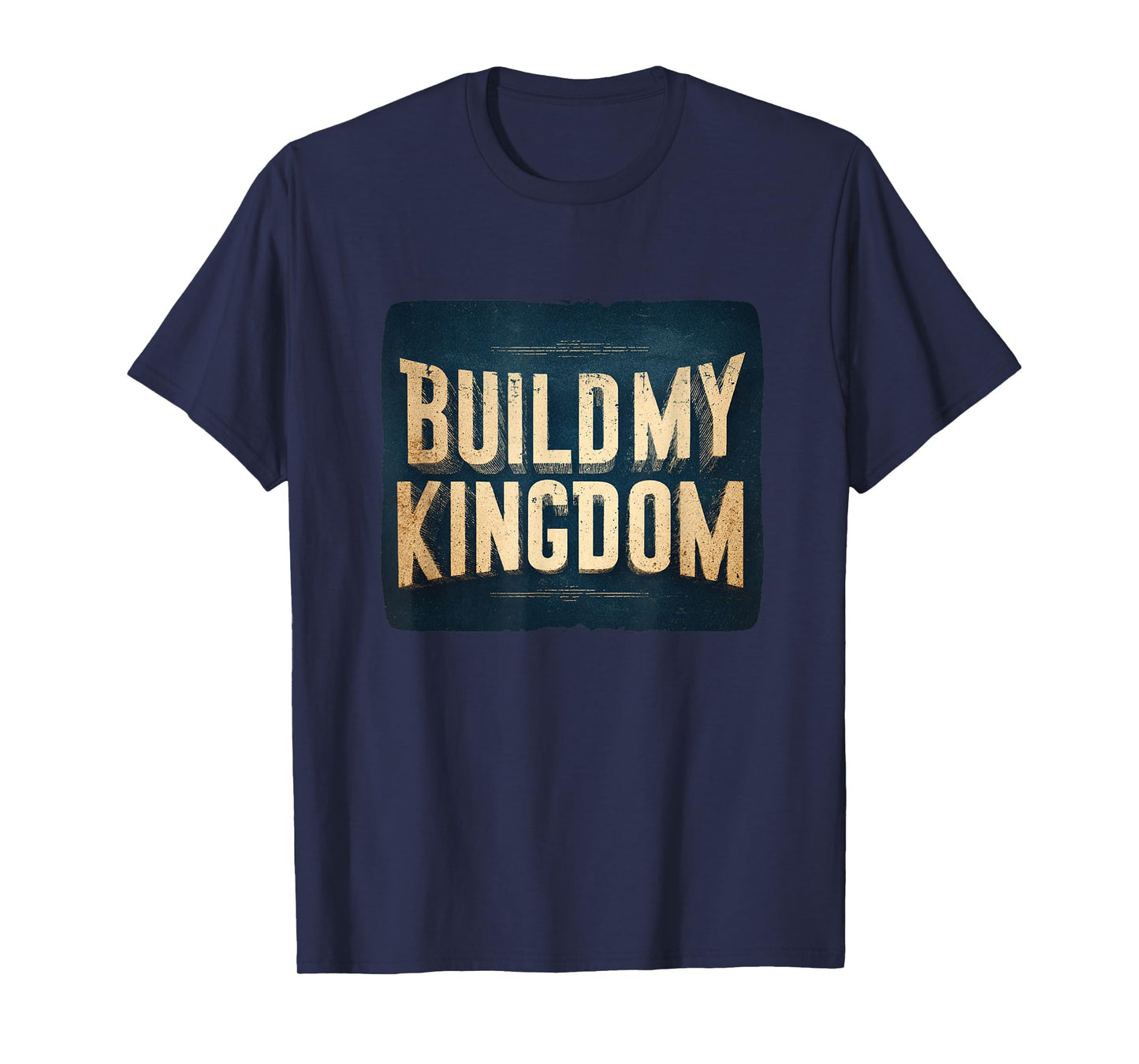 Cool Build My Kingdom Statement T-Shirt