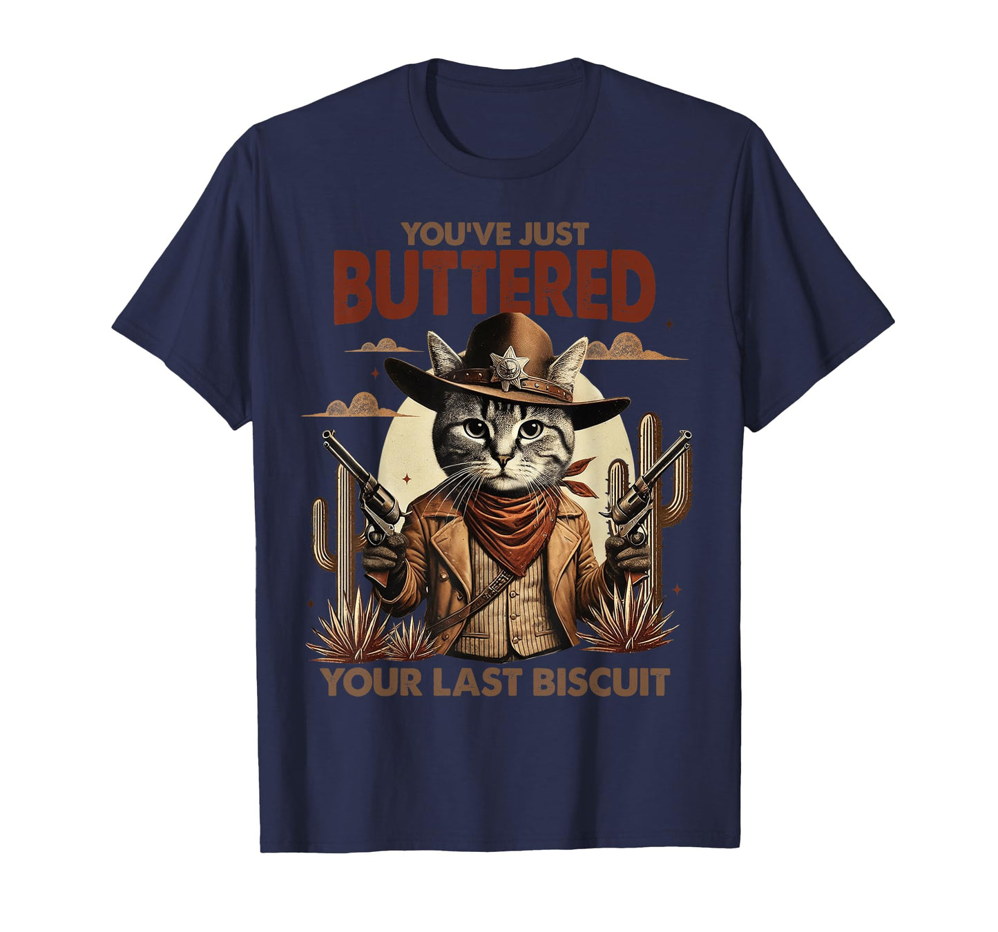 You've Just Buttered Your Last Biscuit Funny Cowboy Cat T-Shirt