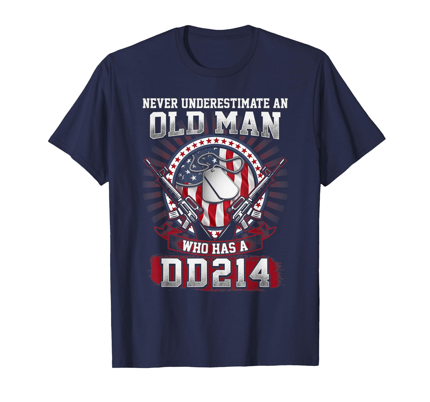 Never Underestimate An Old Man Who Has A DD214 - Veteran T-Shirt